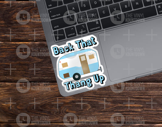 Back That Thang Up | Funny Camper, Camping, Outdoor, Nature Sticker for Laptop, Water Bottle, Cup, Tumbler, Yeti | Quality Vinyl Sticker