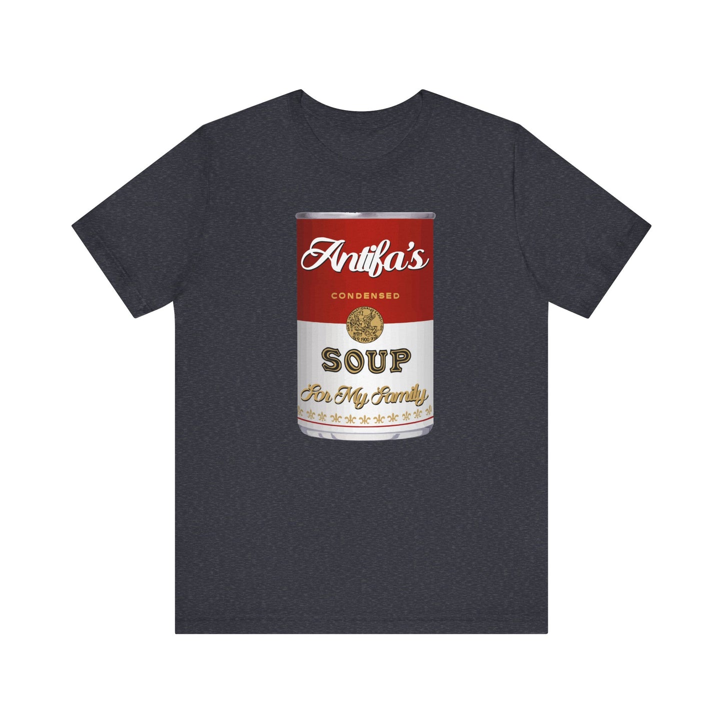 Antifa's Soup for My Family | Fight Tyranny | Social Justice | Classic Unisex Jersey Short Sleeve Tee