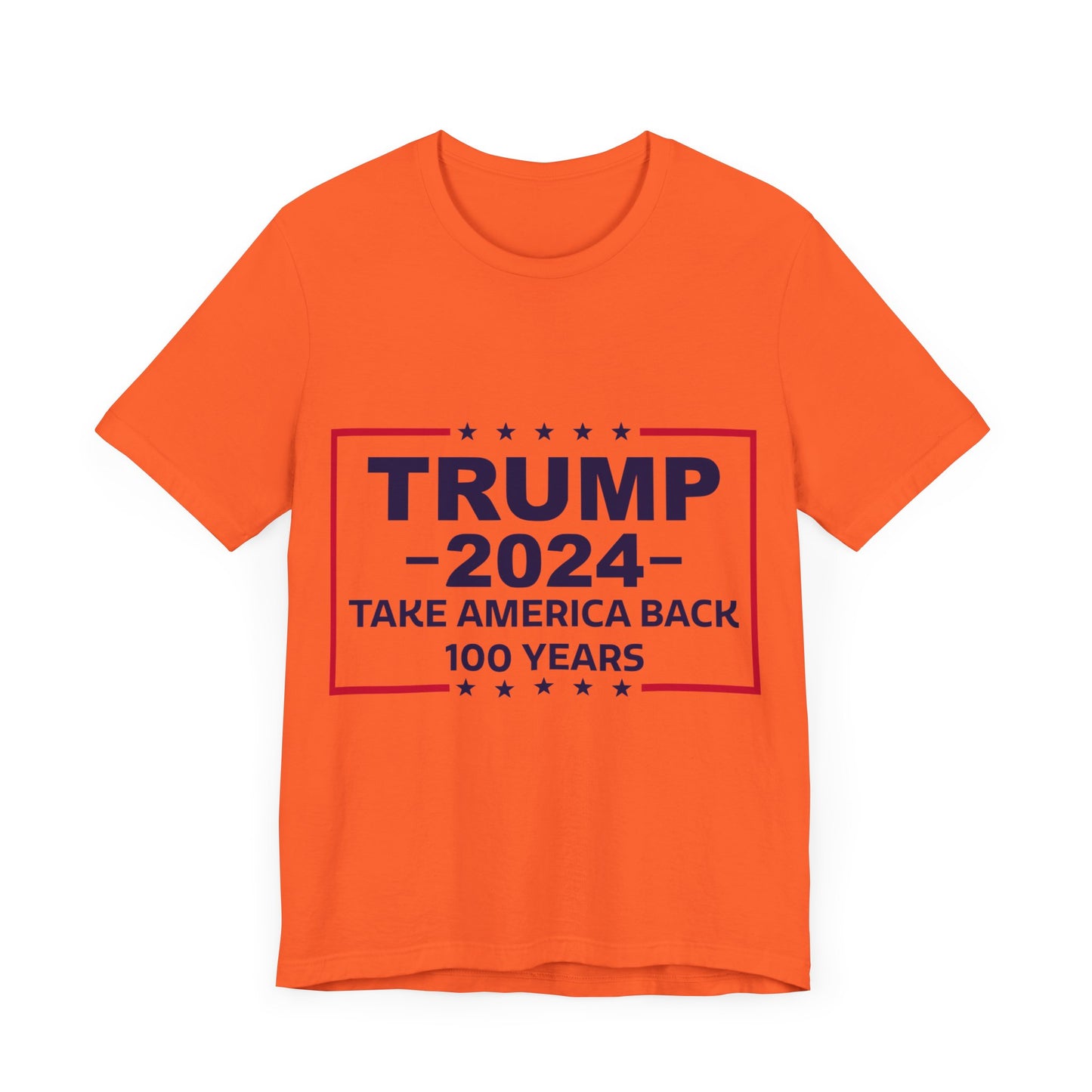 Trump 2024 Take America Back 100 Years | Classic Unisex Jersey Short Sleeve Tee