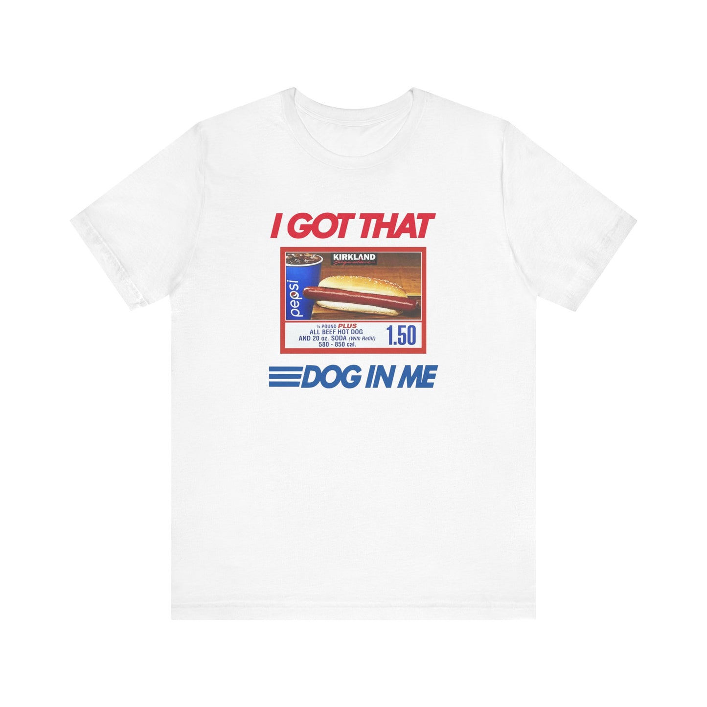 I Got That Dog In Me | Classic Unisex Jersey Short Sleeve Tee