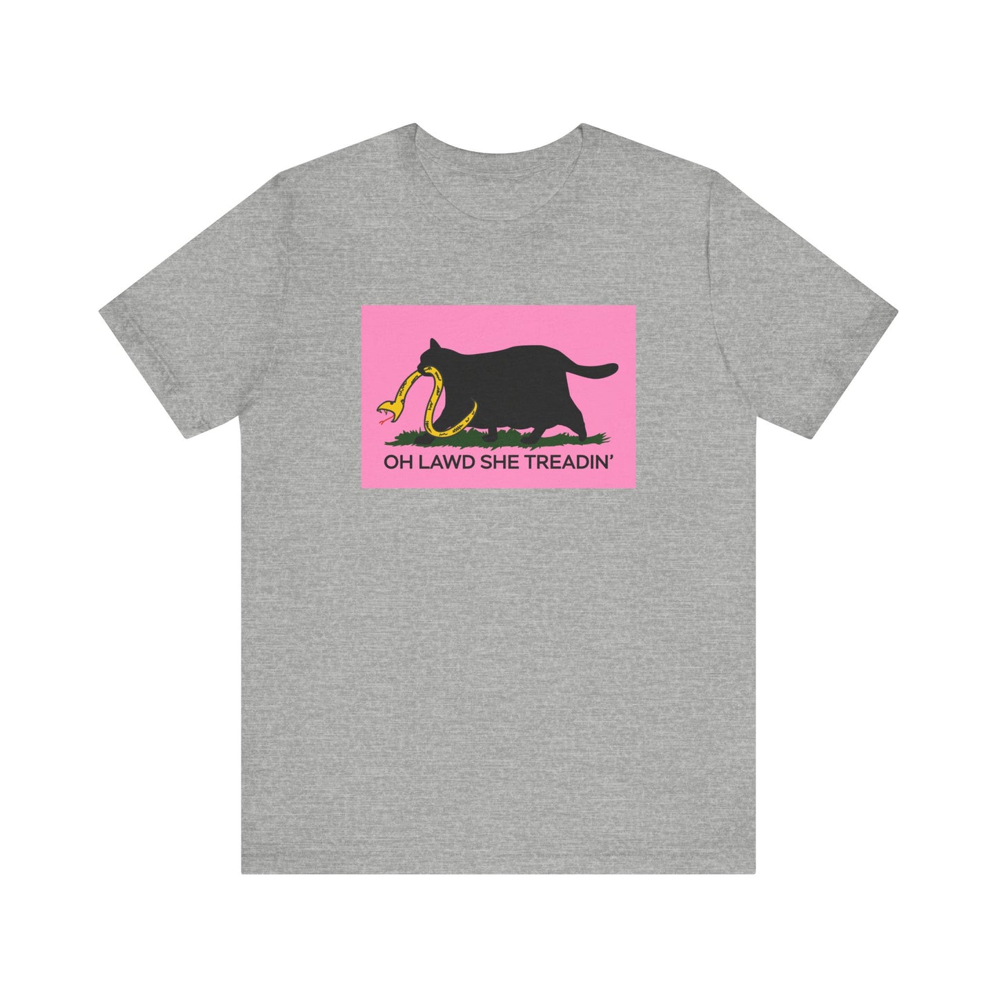 Oh Lawd She Treadin' | Funny Feminist, Fat, Chubby Cat Don't Tread on Me, Gadsden Flag, No Step on Snek | Classic Unisex Jersey Short Sleeve Tee