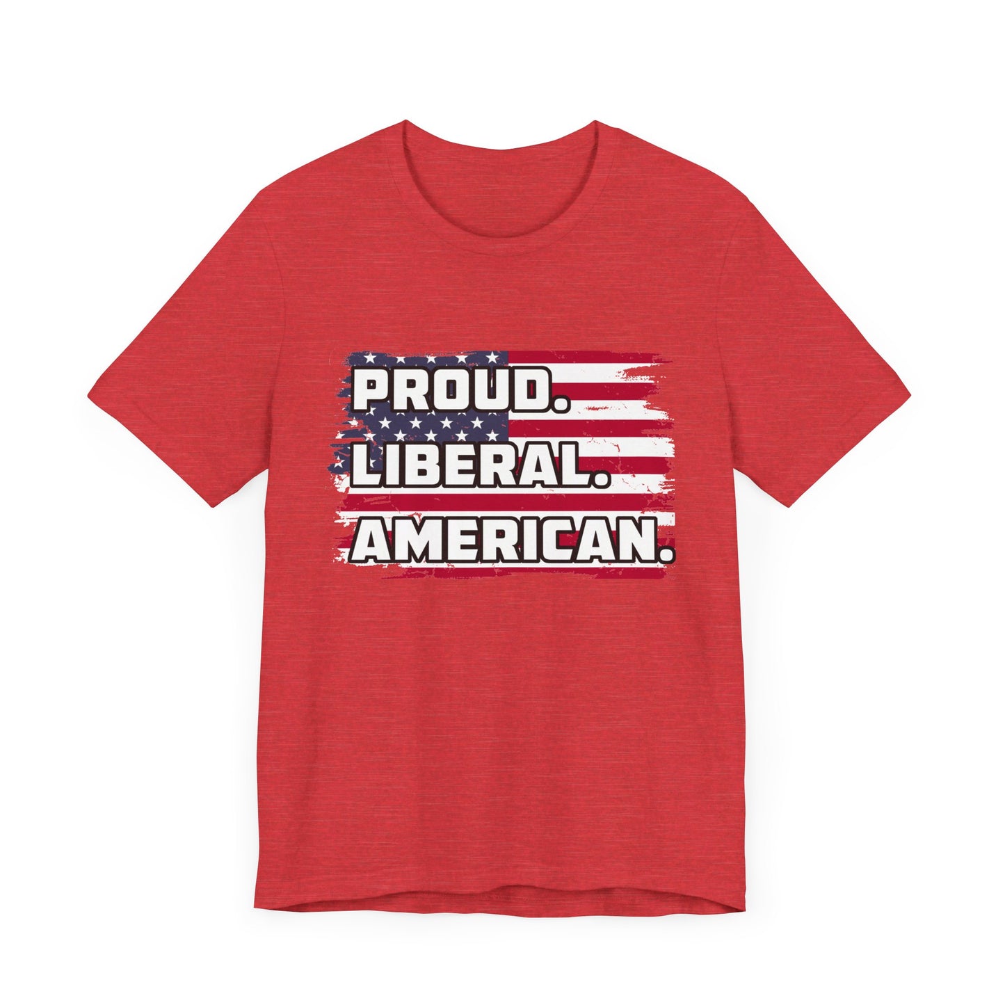 Proud. Liberal. American. | Classic Unisex Jersey Short Sleeve Tee