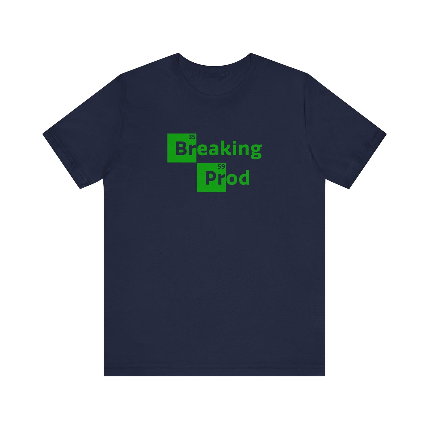 Breaking Prod | Funny IT, Tech, Geek, Nerd Shirt | Classic Unisex Jersey Short Sleeve Tee