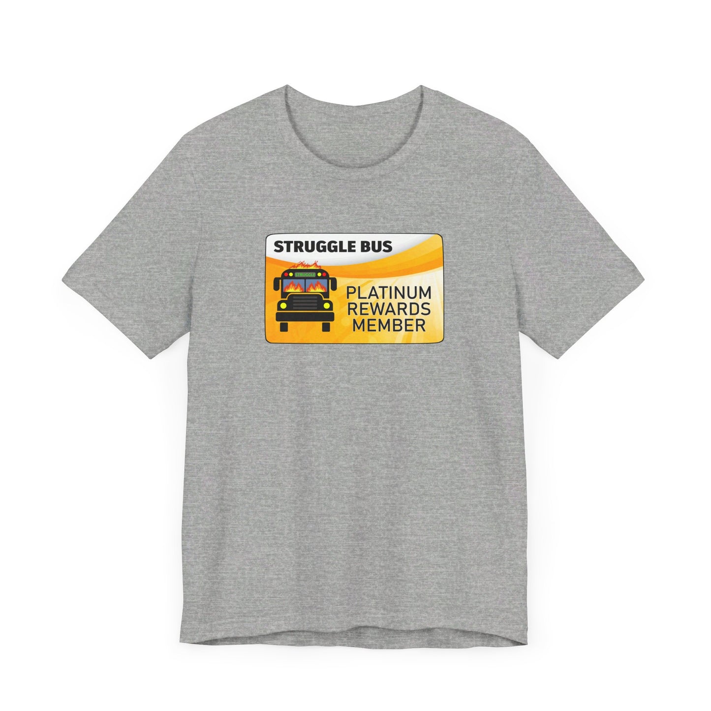 Struggle Bus Platinum Rewards Member | Funny Dumpster Fire Meme | Classic Unisex Jersey Short Sleeve Tee