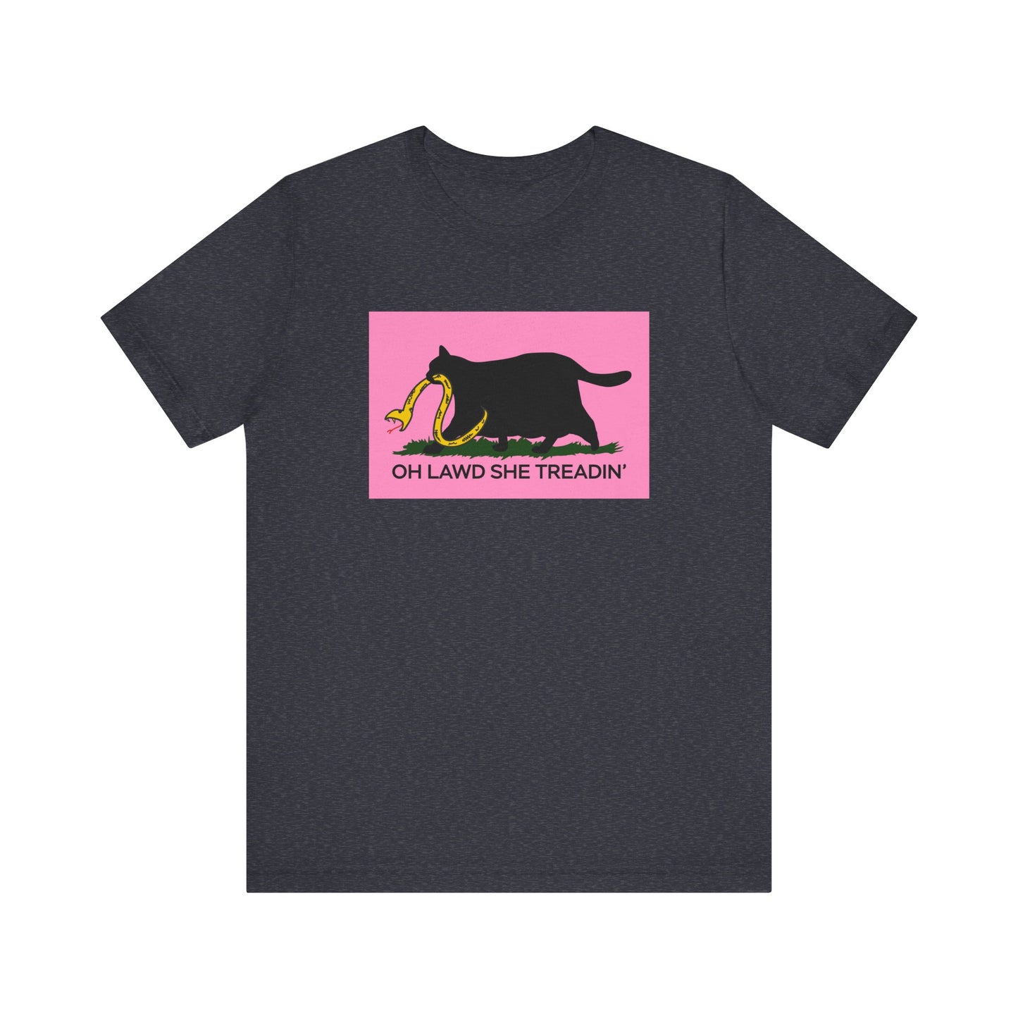 Oh Lawd She Treadin' | Funny Feminist, Fat, Chubby Cat Don't Tread on Me, Gadsden Flag, No Step on Snek | Classic Unisex Jersey Short Sleeve Tee