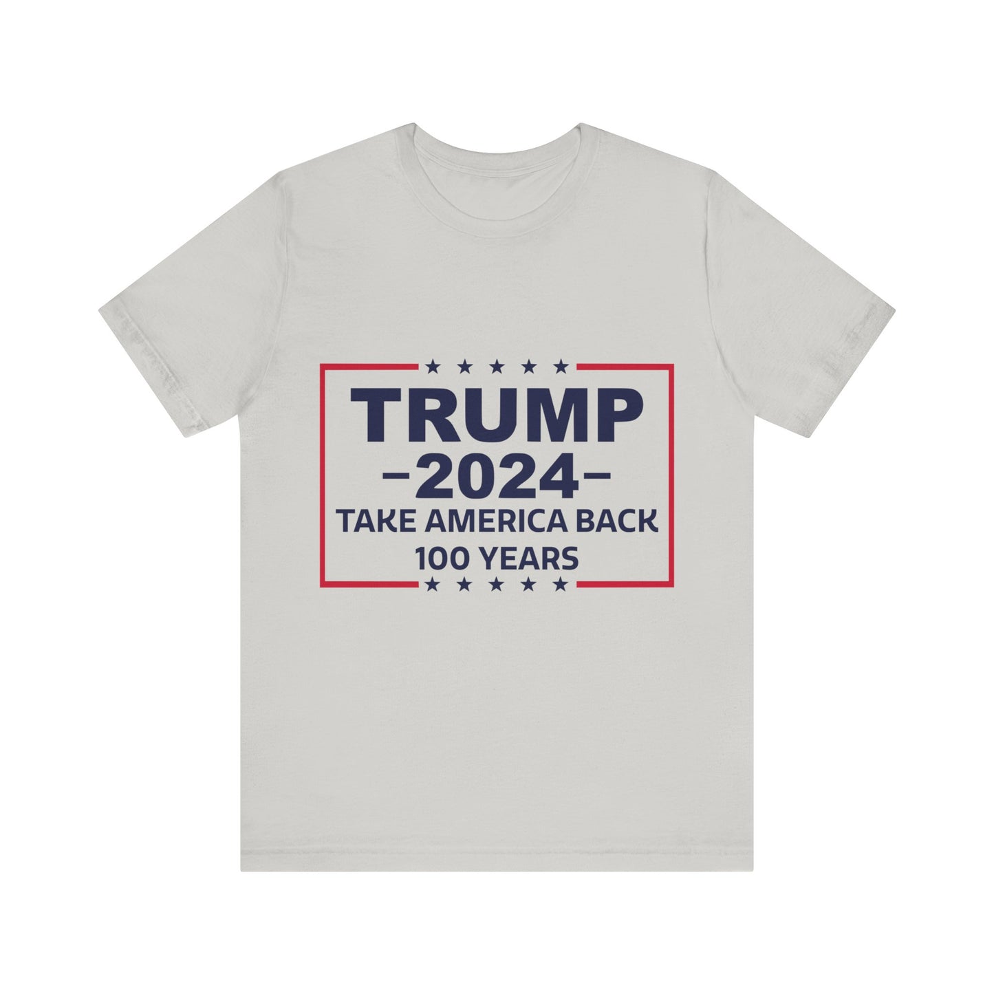 Trump 2024 Take America Back 100 Years | Classic Unisex Jersey Short Sleeve Tee