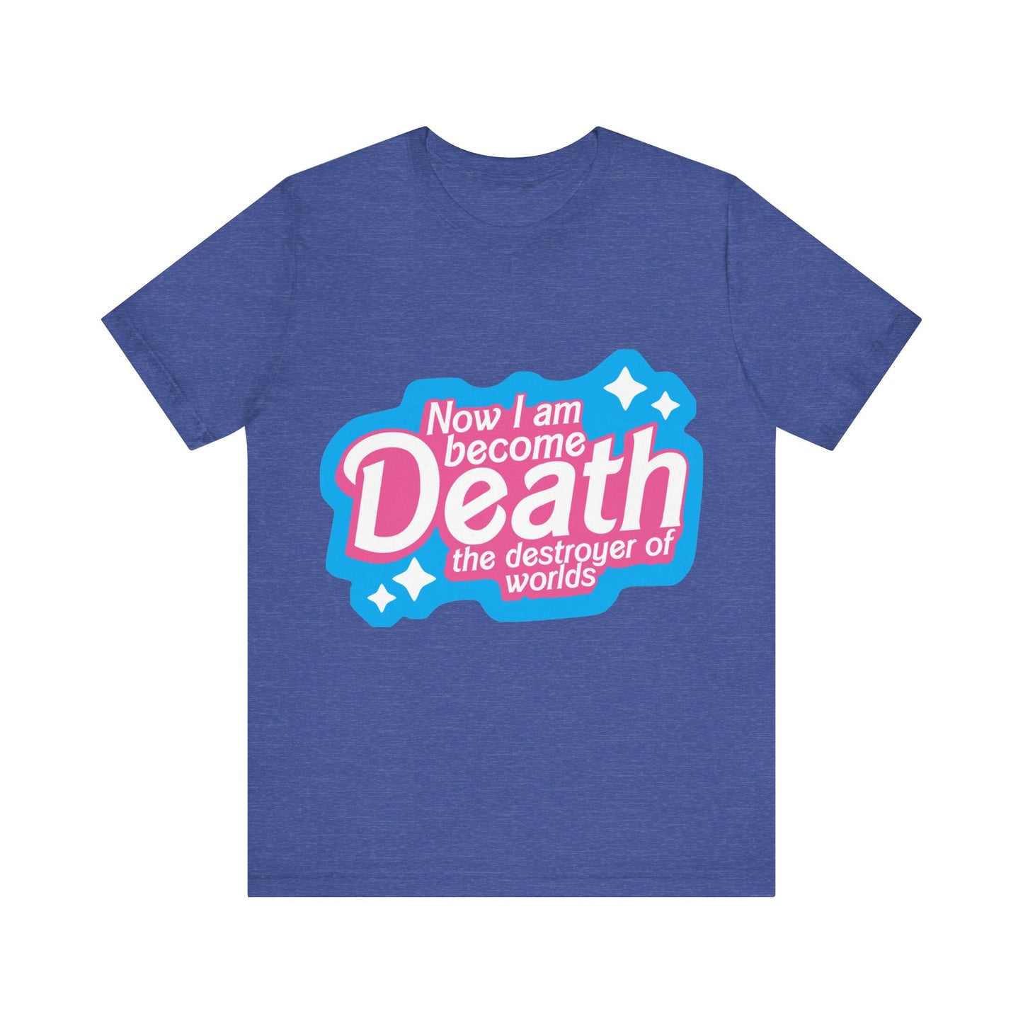 Now I Am Become Death The Destroyer Of Worlds | Classic Unisex Jersey Short Sleeve Tee