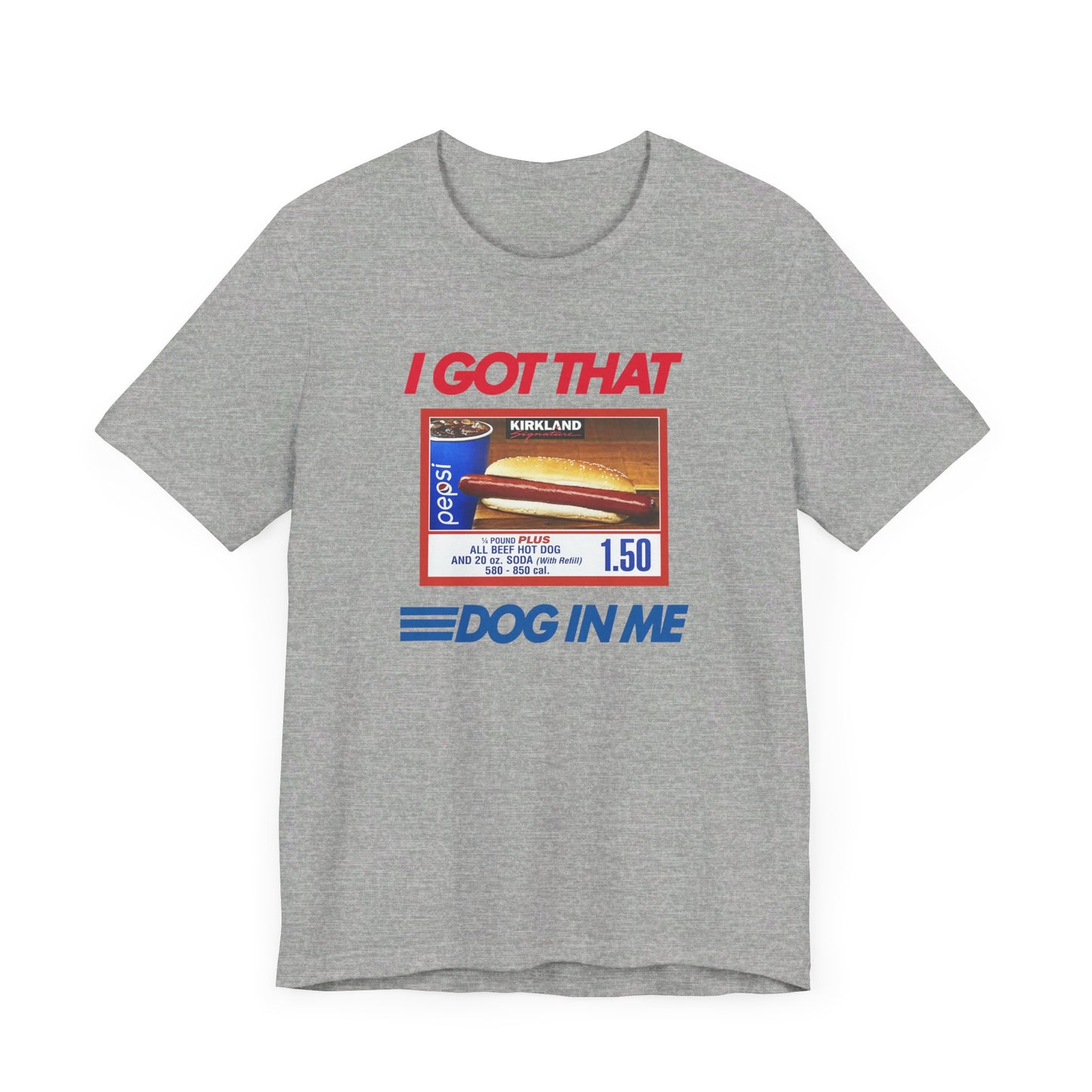 I Got That Dog In Me | Classic Unisex Jersey Short Sleeve Tee