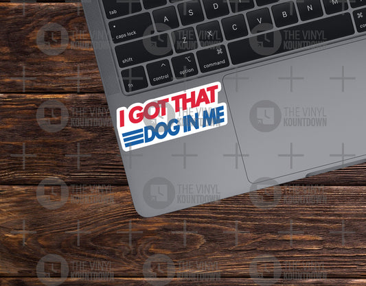 I Got That Dog in Me | Funny Costco Hot Dog Meme Sticker For Laptop, Bottle, Hydroflask, Phone, Hard Hat, Toolbox | Quality Vinyl Sticker