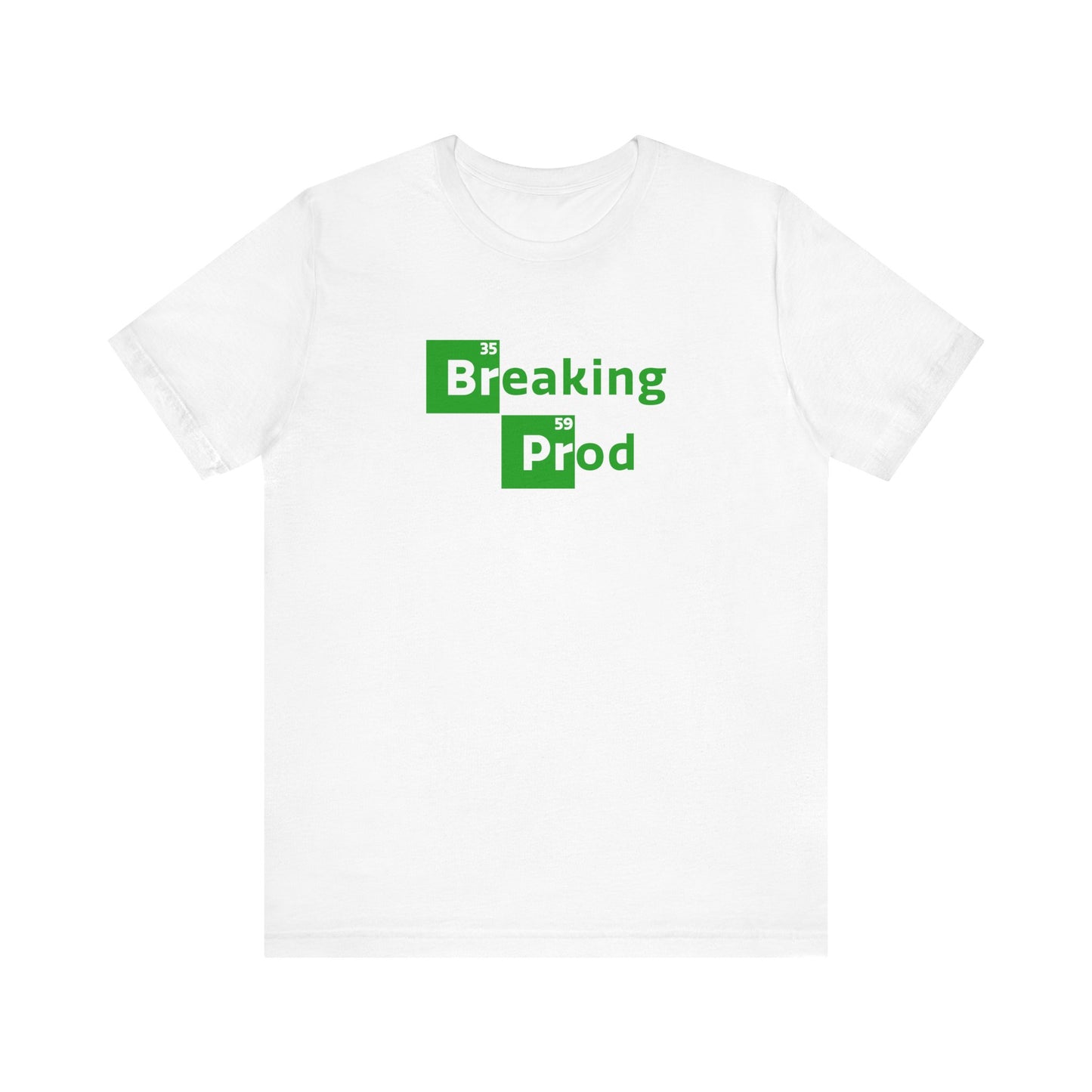 Breaking Prod | Funny IT, Tech, Geek, Nerd Shirt | Classic Unisex Jersey Short Sleeve Tee