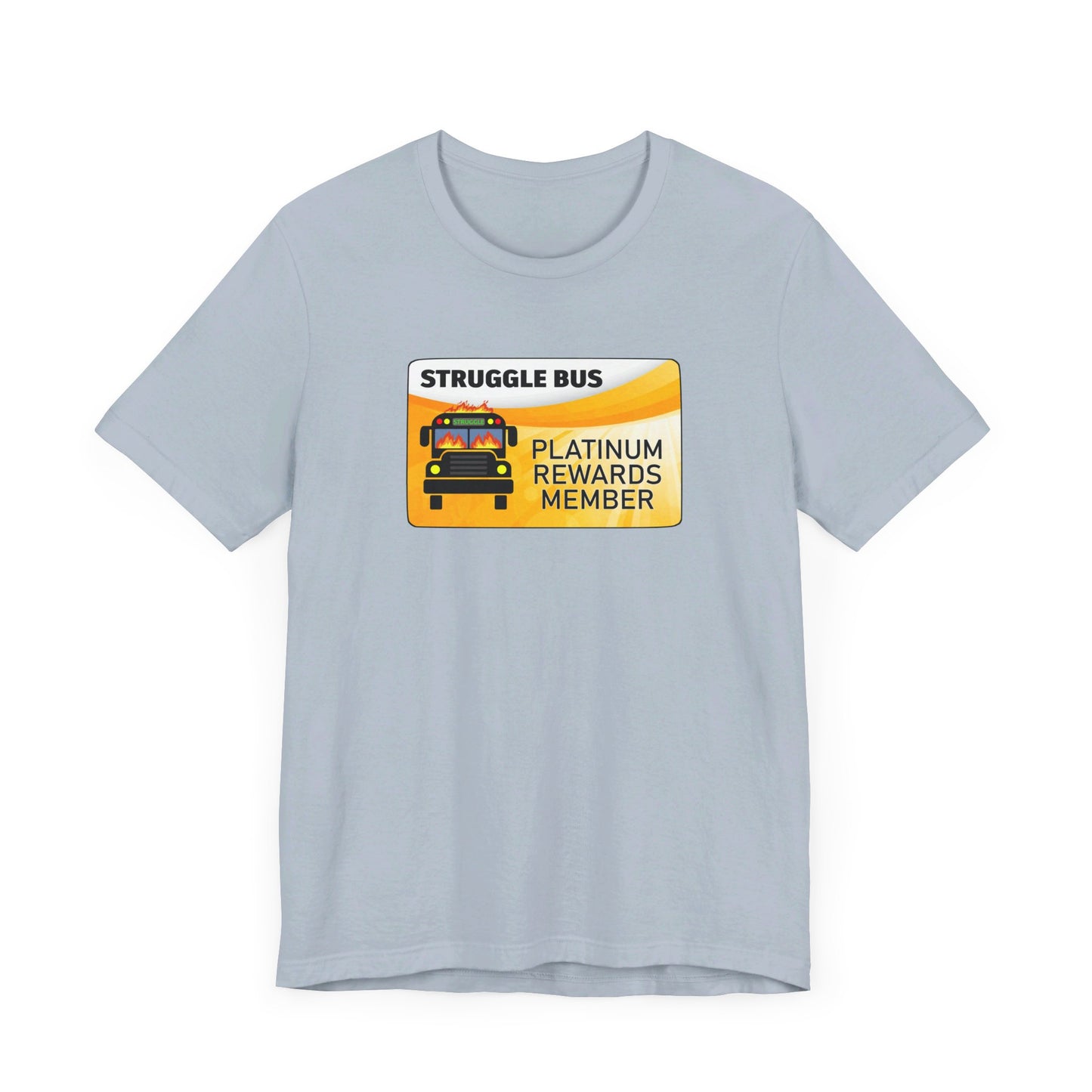 Struggle Bus Platinum Rewards Member | Funny Dumpster Fire Meme | Classic Unisex Jersey Short Sleeve Tee