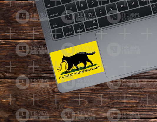 I'll Tread Wherever I Want | Funny Cat Don't Tread on Me, Gadsden Sticker | For Bottle, Flask, Toolbox, Hard Hat | Quality Vinyl Sticker