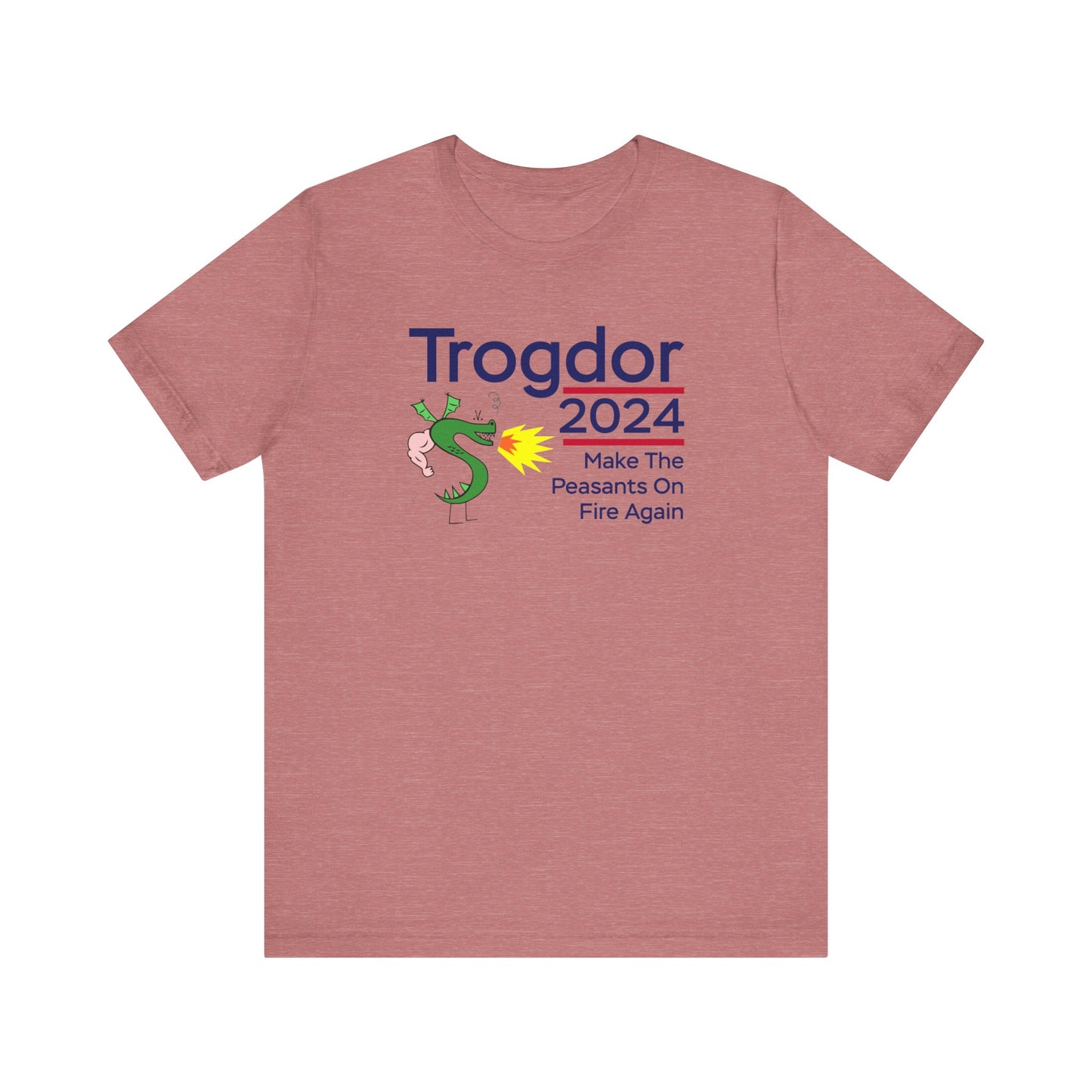 Trogdor 2024 | Set The Peasants On Fire Again | Funny Dragon, Fire, Strong Bad, Homestar Runner Meme | Classic Unisex Jersey Short Sleeve Tee