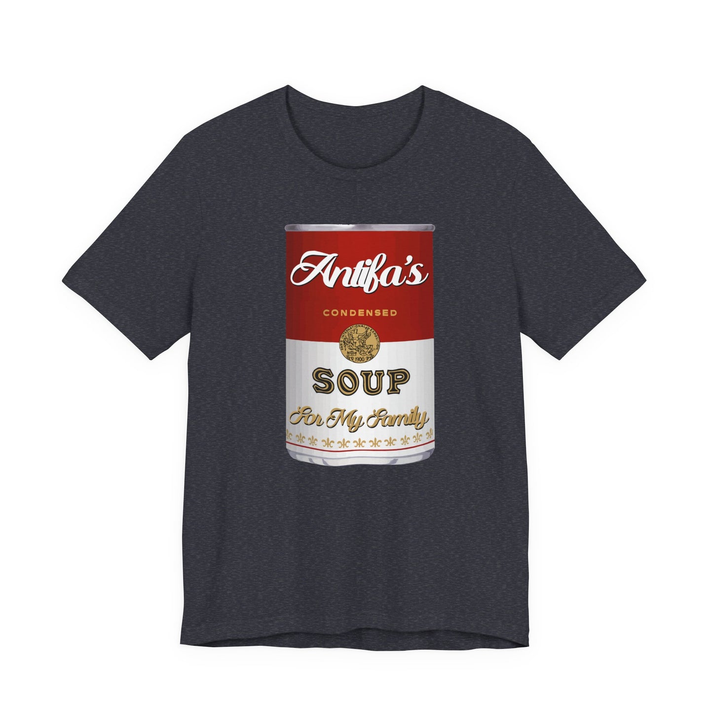 Antifa's Soup for My Family | Fight Tyranny | Social Justice | Classic Unisex Jersey Short Sleeve Tee