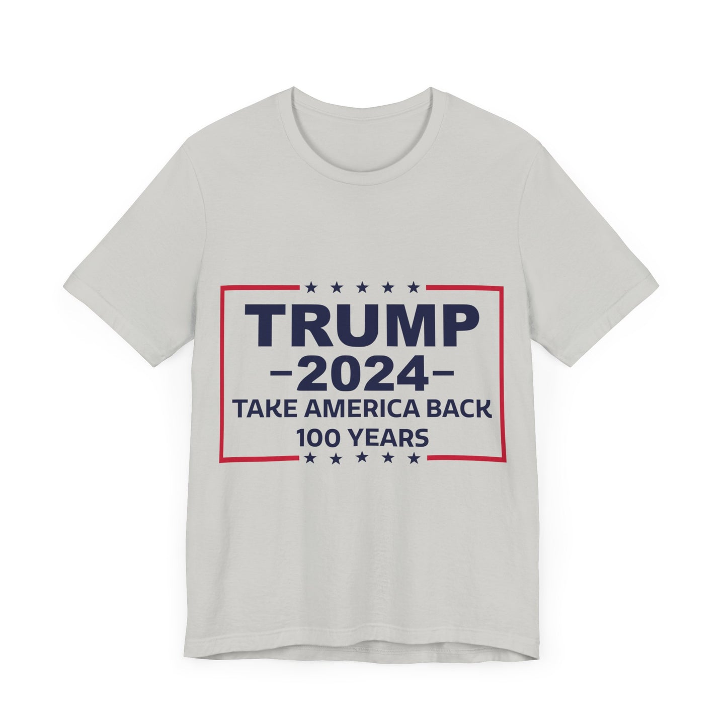 Trump 2024 Take America Back 100 Years | Classic Unisex Jersey Short Sleeve Tee