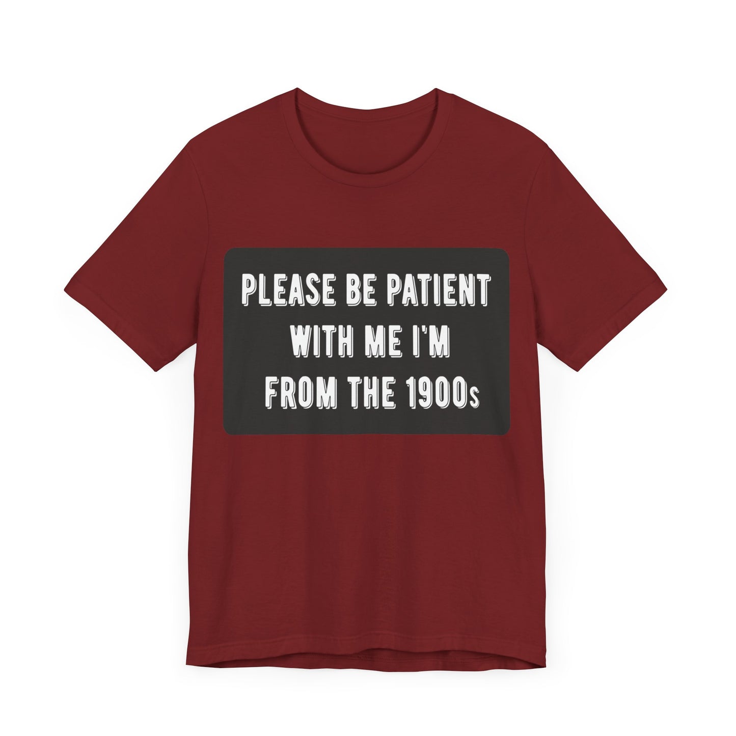 Please Be Patient With Me I'm From the 1900s | Classic Unisex Jersey Short Sleeve Tee