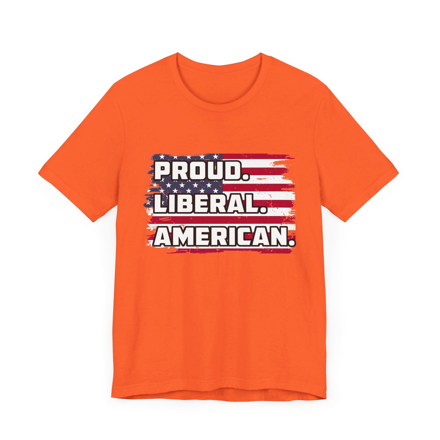 Proud. Liberal. American. | Classic Unisex Jersey Short Sleeve Tee