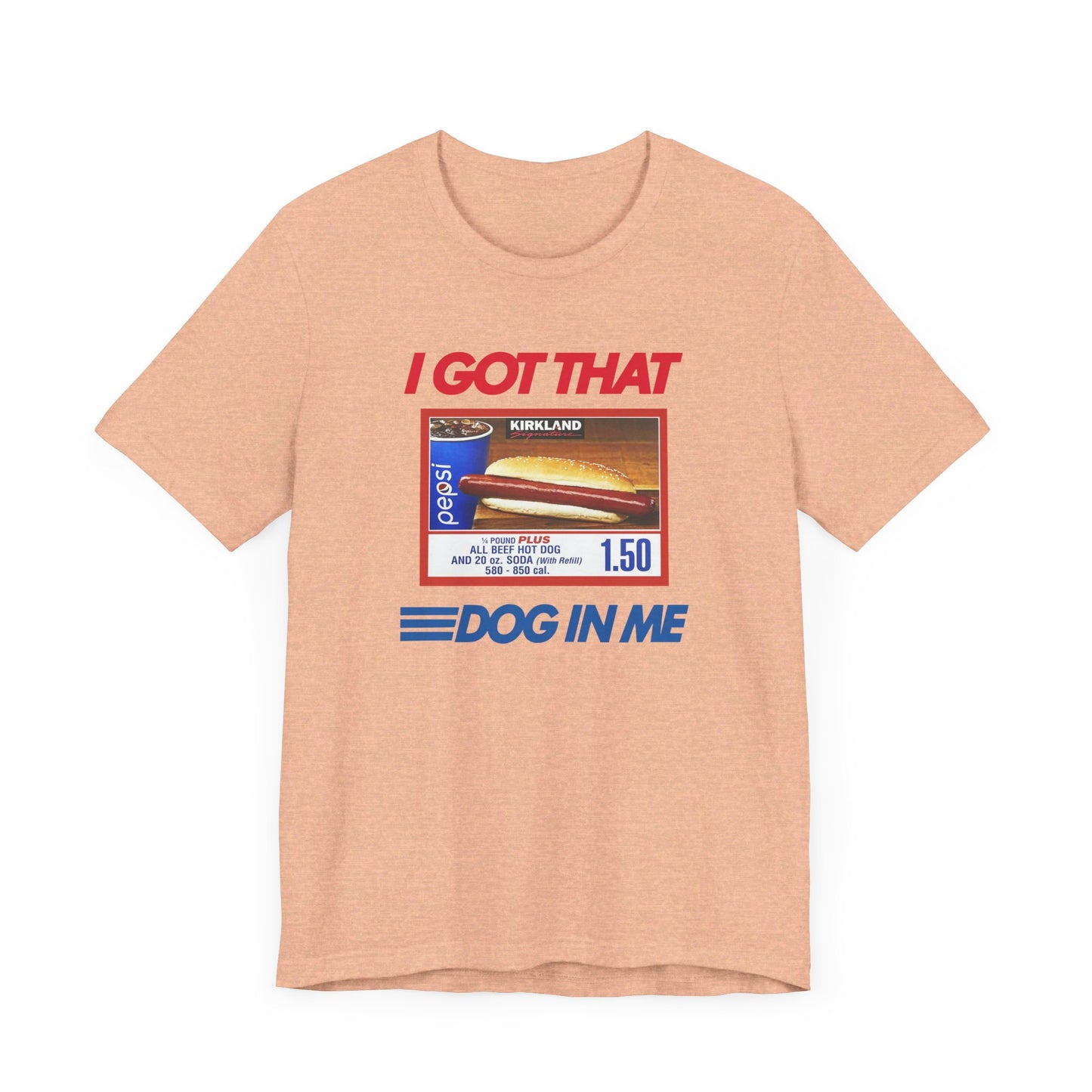 I Got That Dog In Me | Classic Unisex Jersey Short Sleeve Tee