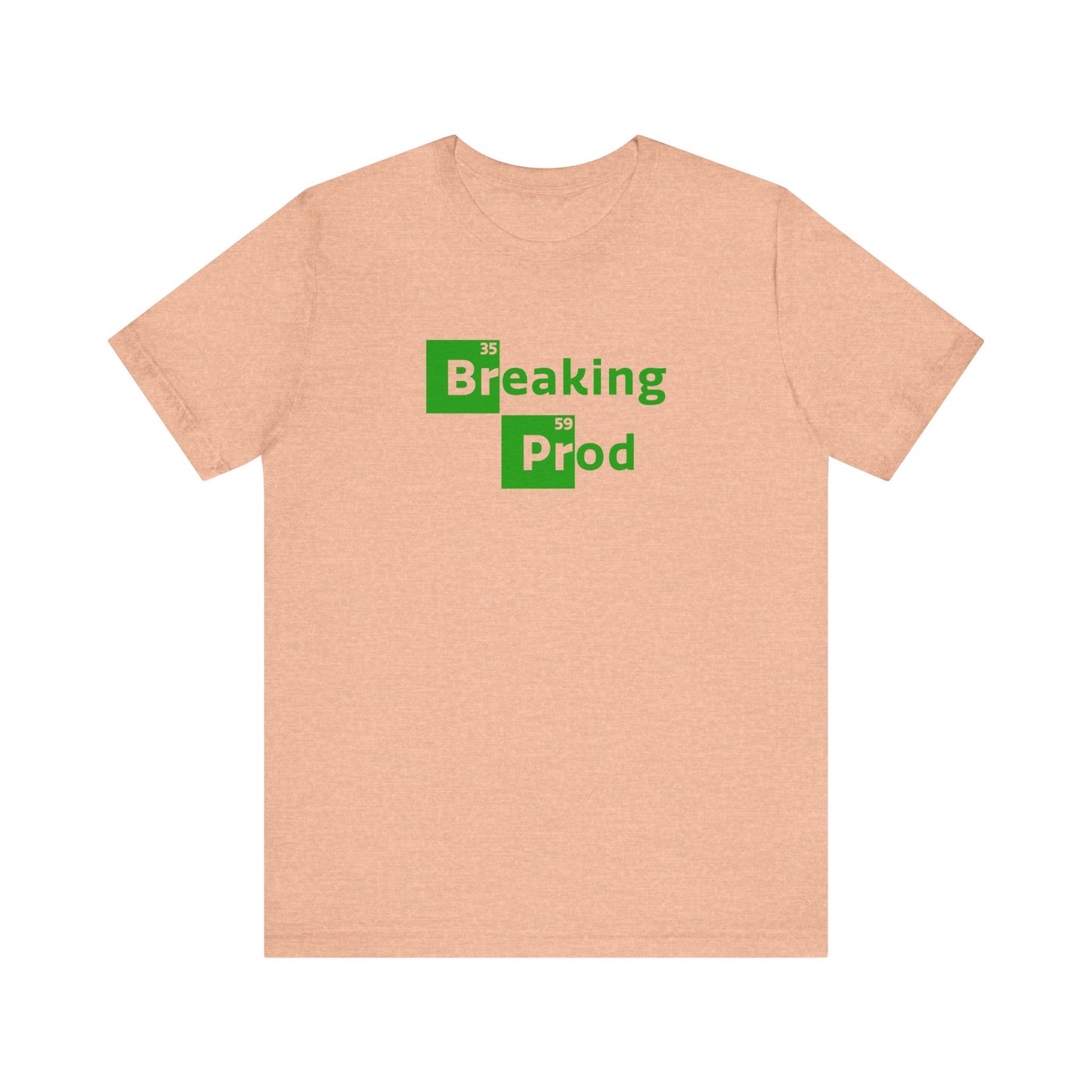 Breaking Prod | Funny IT, Tech, Geek, Nerd Shirt | Classic Unisex Jersey Short Sleeve Tee