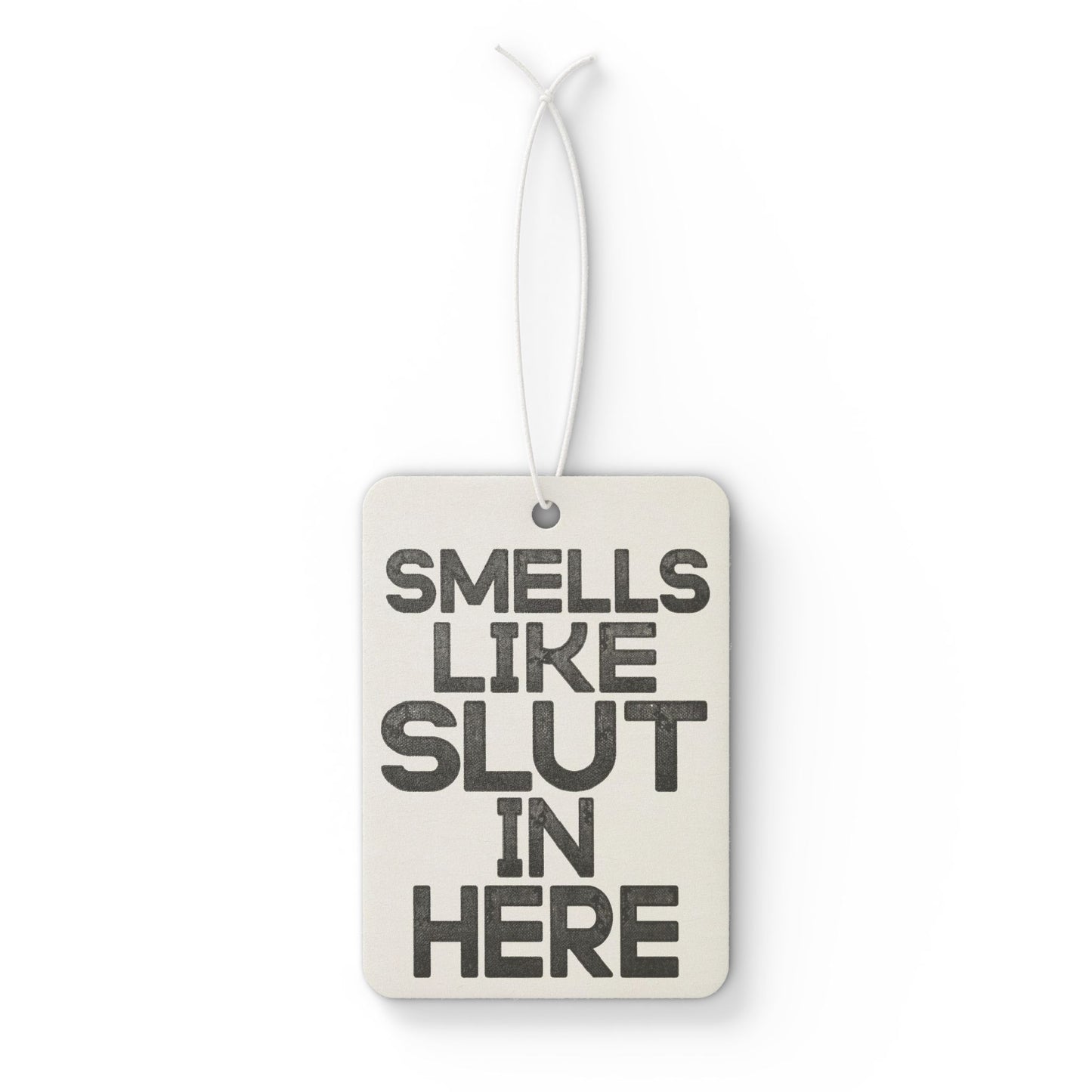 'Smells Like Slut In Here' | Car Air Freshener | Funny Scented Hanging Ornament