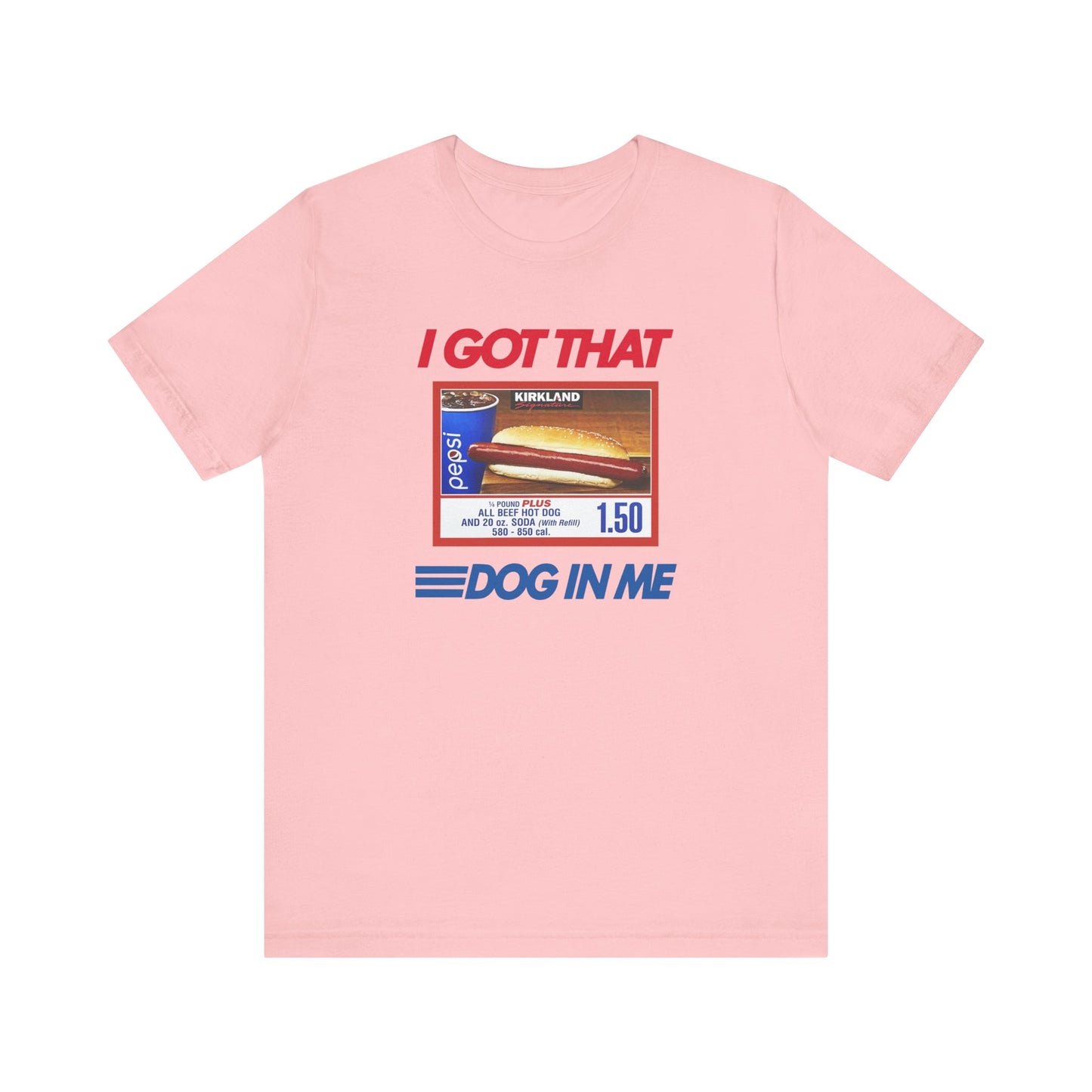 I Got That Dog In Me | Classic Unisex Jersey Short Sleeve Tee