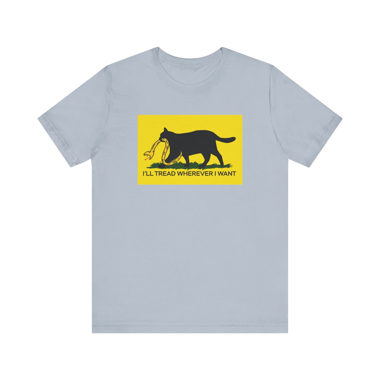 I'll Tread Wherever I Want | Funny Cat Don't Tread on Me, Gadsden Flag, No Step On Snek | Classic Unisex Jersey Short Sleeve Tee