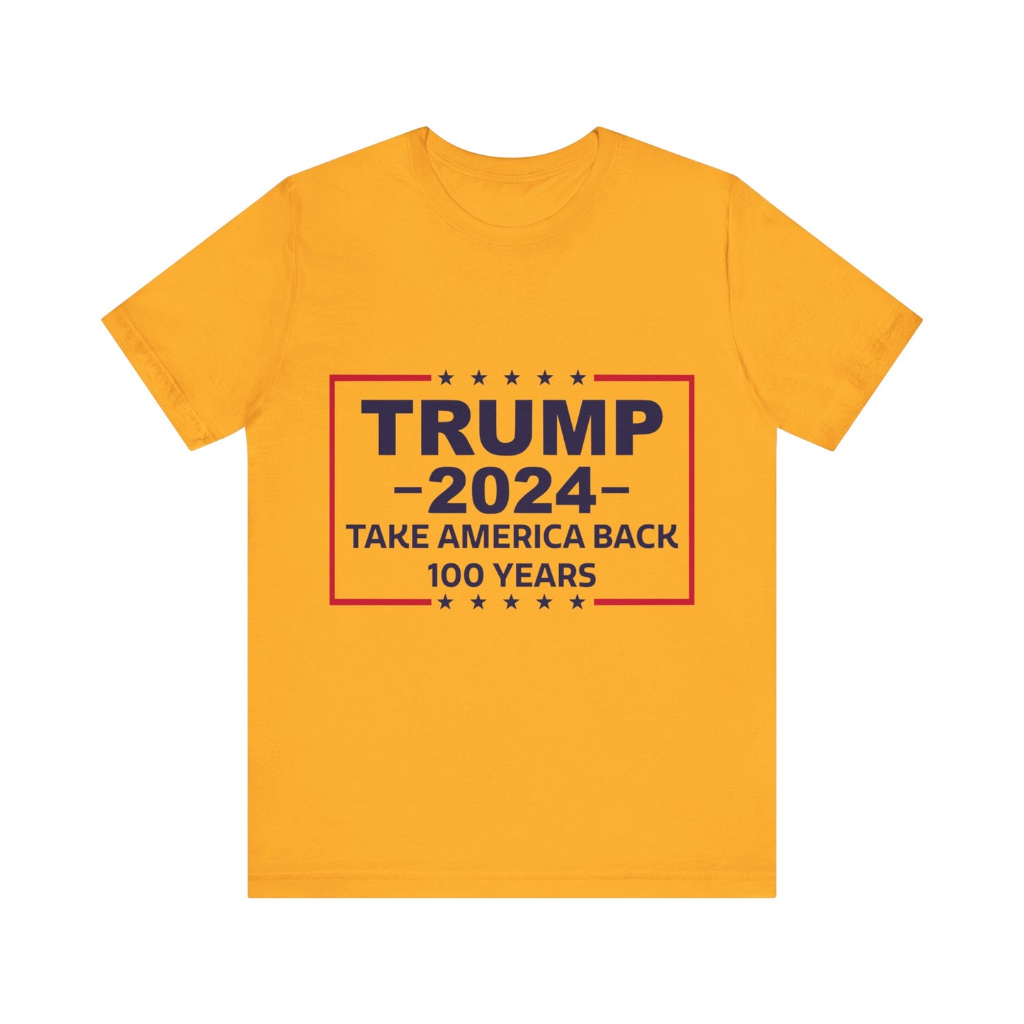 Trump 2024 Take America Back 100 Years | Classic Unisex Jersey Short Sleeve Tee