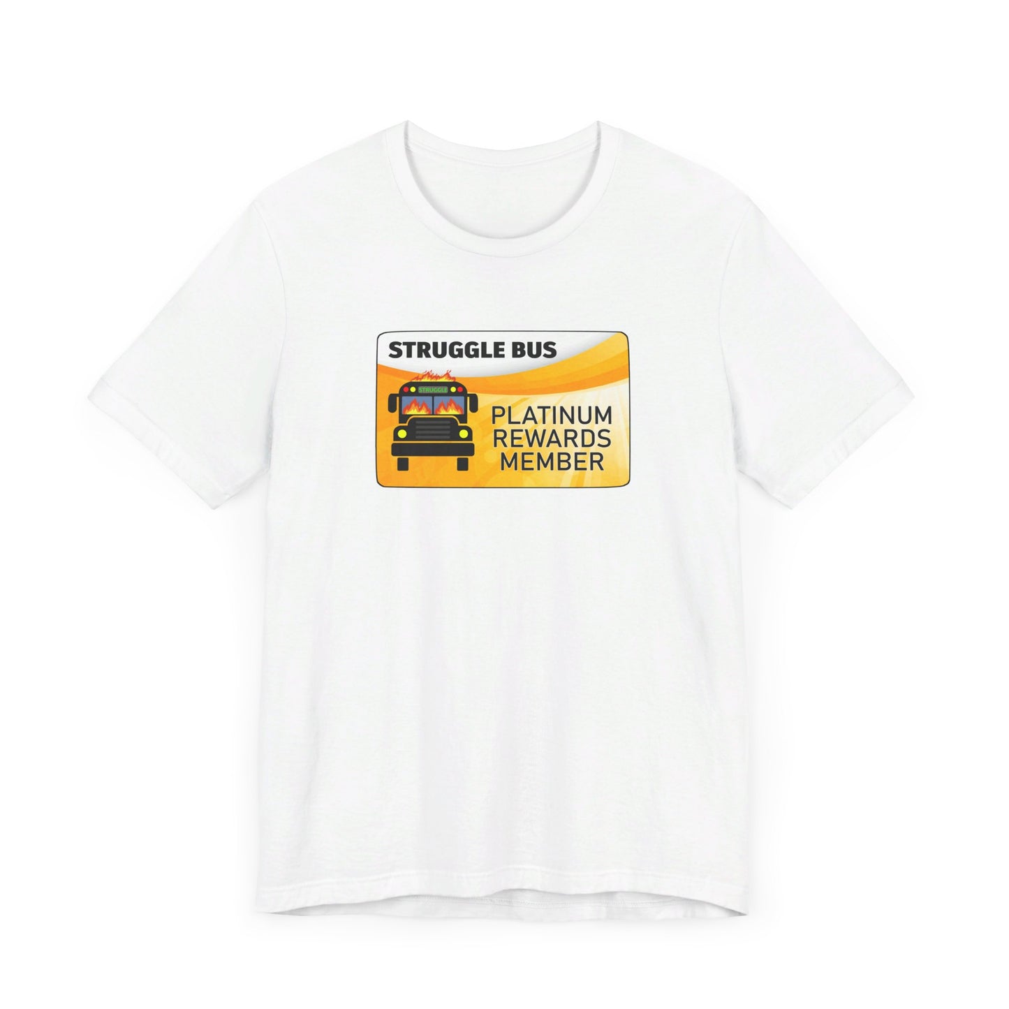 Struggle Bus Platinum Rewards Member | Funny Dumpster Fire Meme | Classic Unisex Jersey Short Sleeve Tee