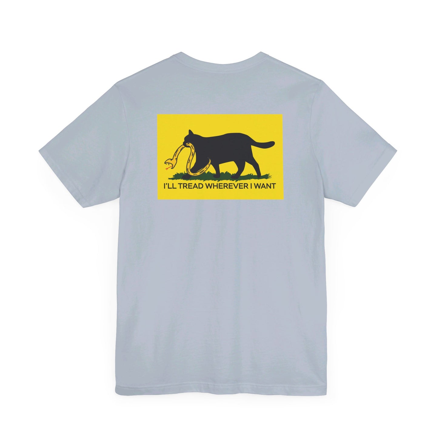 I'll Tread Wherever I Want | Funny Cat Don't Tread on Me, Gadsden Flag, No Step On Snek | Classic Unisex Jersey Short Sleeve Tee