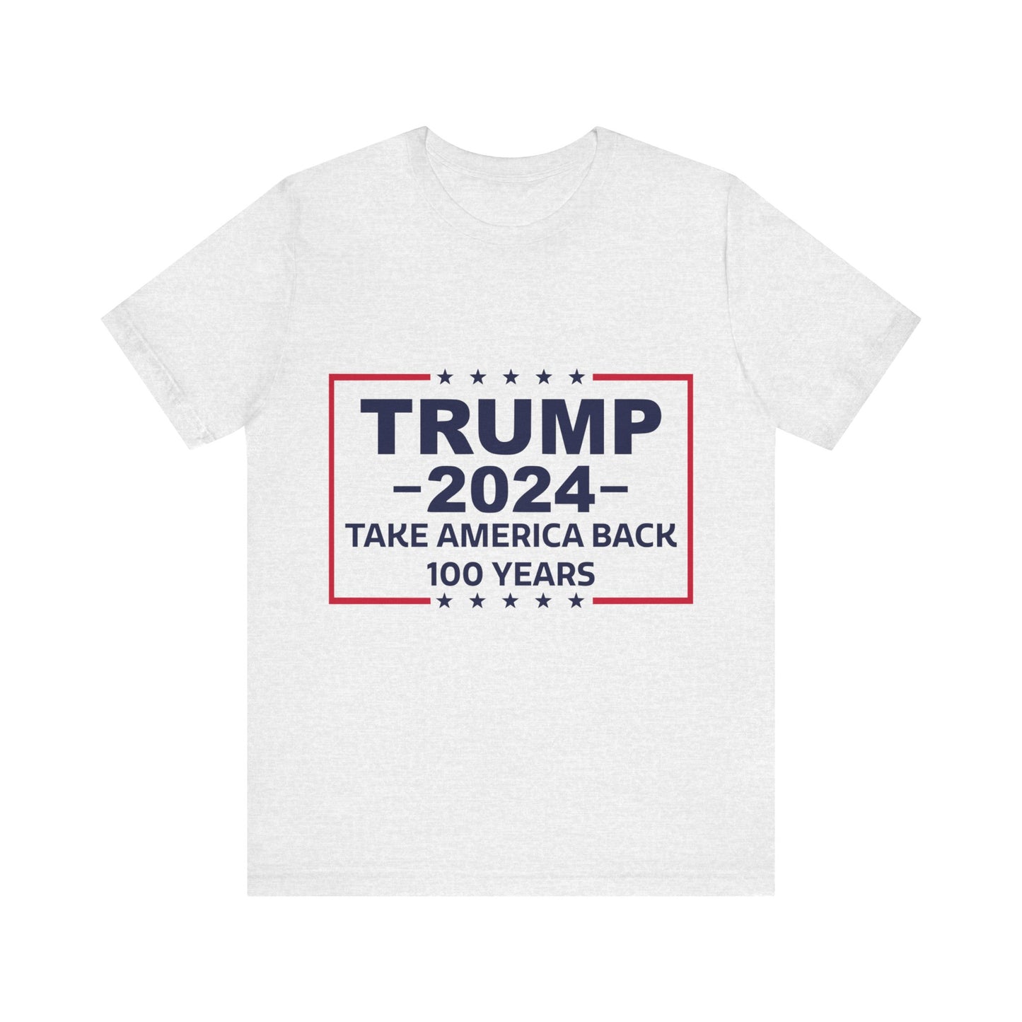 Trump 2024 Take America Back 100 Years | Classic Unisex Jersey Short Sleeve Tee