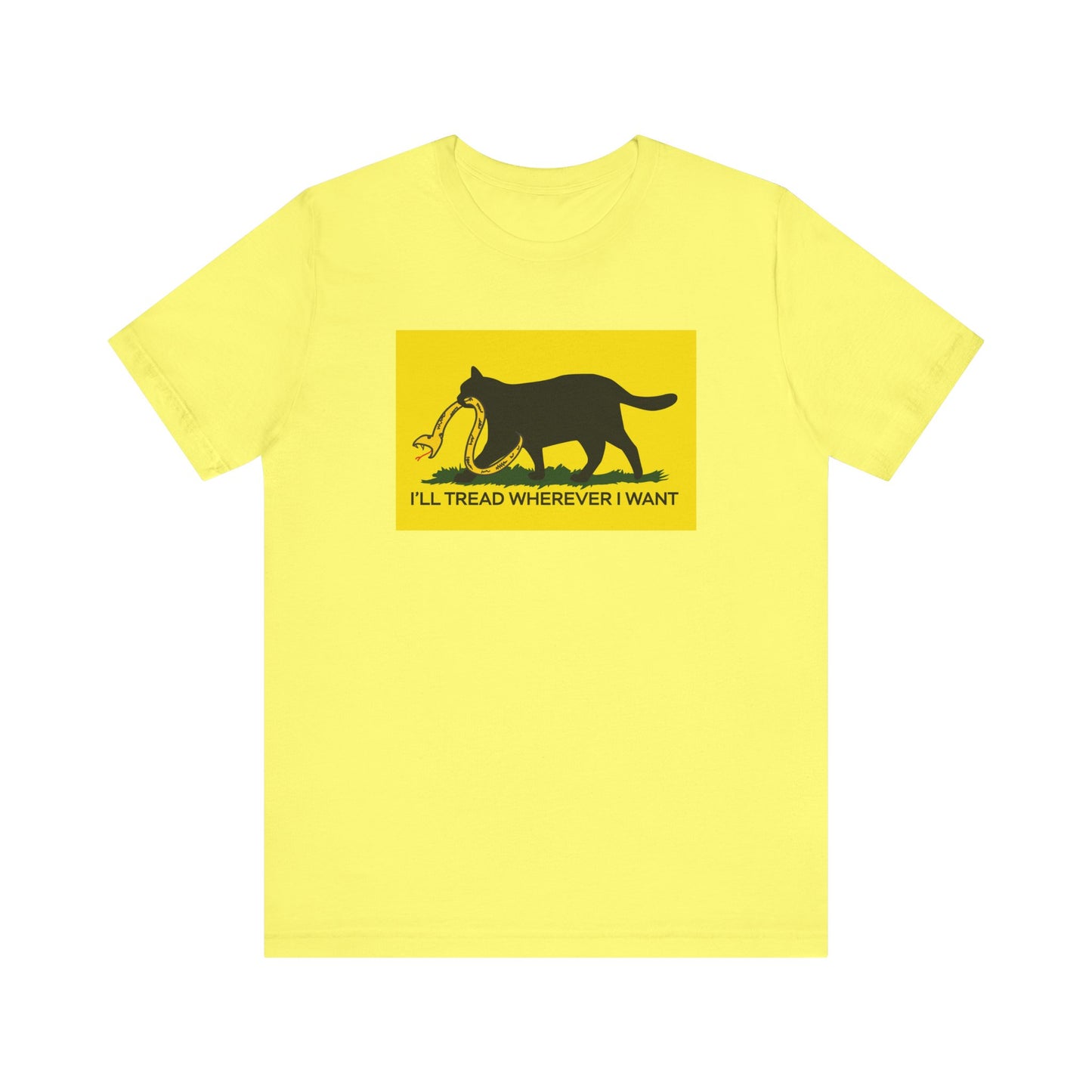 I'll Tread Wherever I Want | Funny Cat Don't Tread on Me, Gadsden Flag, No Step On Snek | Classic Unisex Jersey Short Sleeve Tee