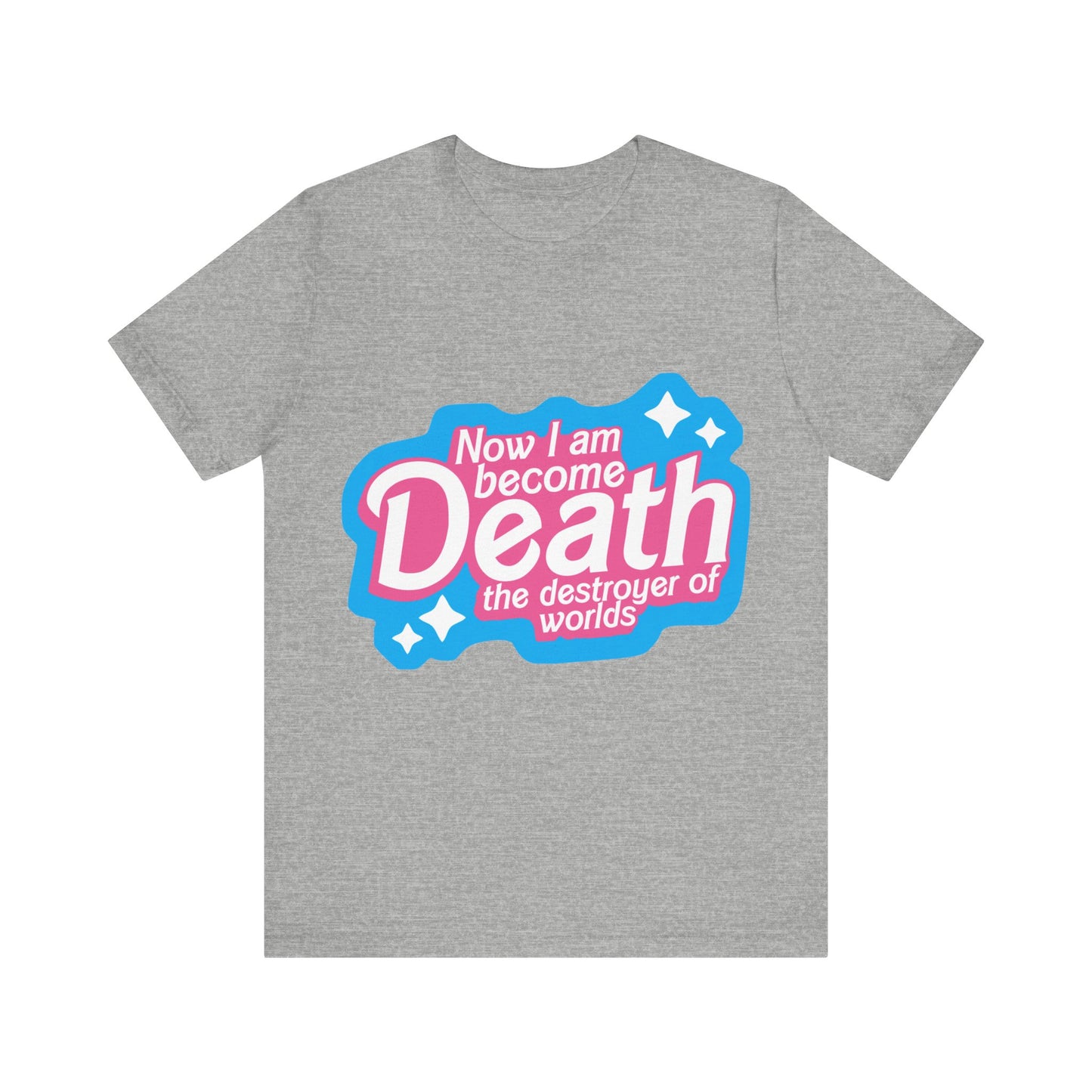 Now I Am Become Death The Destroyer Of Worlds | Classic Unisex Jersey Short Sleeve Tee