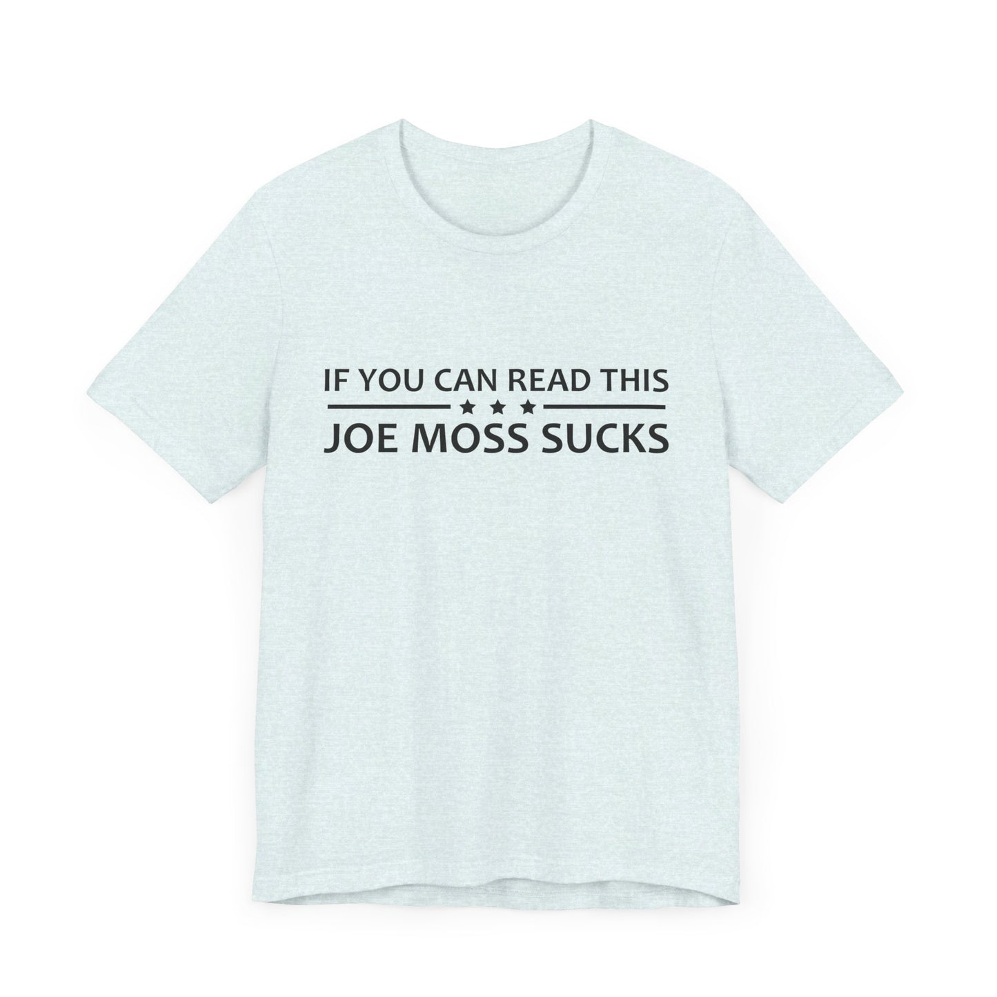 If You Can Read This Joe Moss Sucks | Ottawa Objects, Ottawa County Michigan | Classic Unisex Jersey Short Sleeve Tee