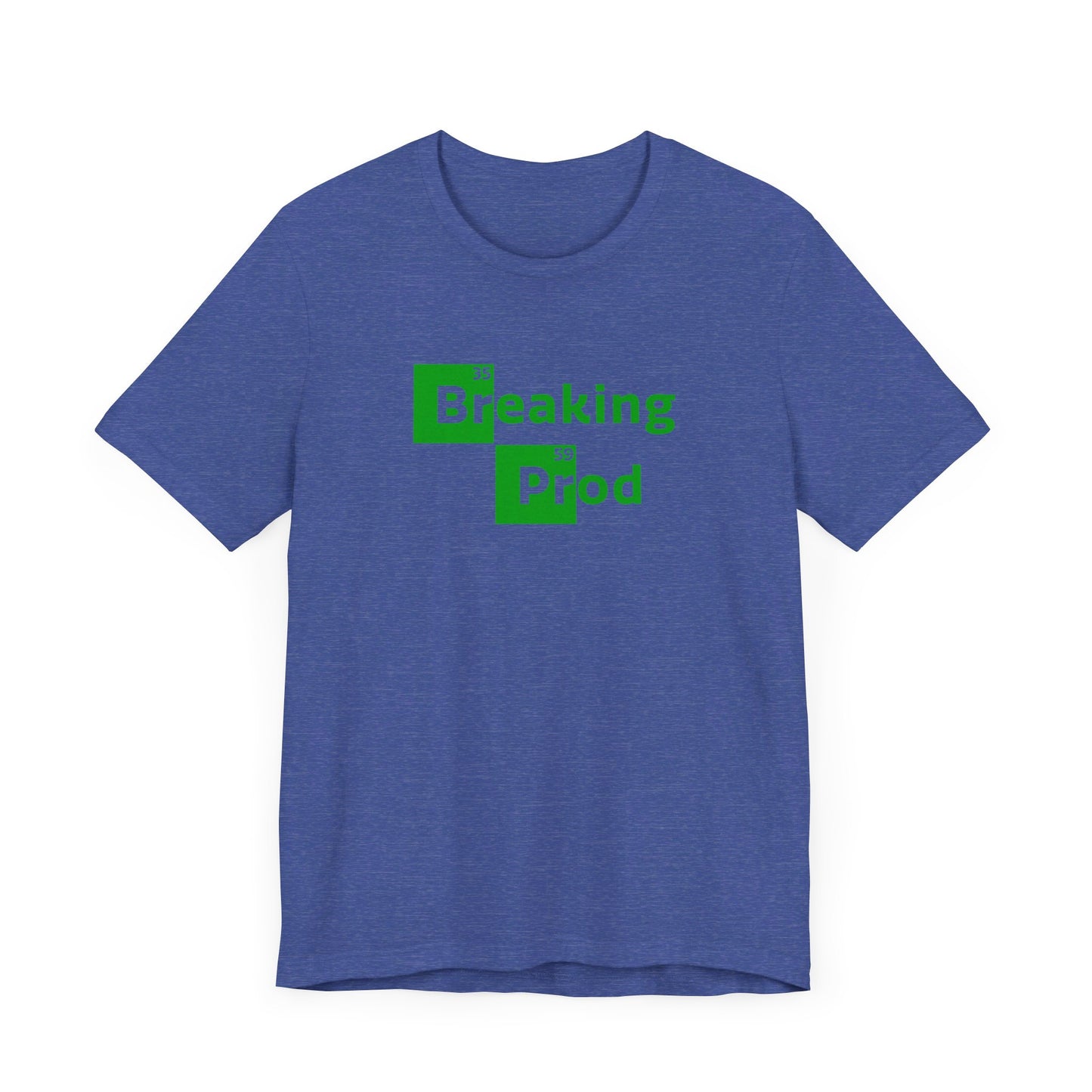 Breaking Prod | Funny IT, Tech, Geek, Nerd Shirt | Classic Unisex Jersey Short Sleeve Tee