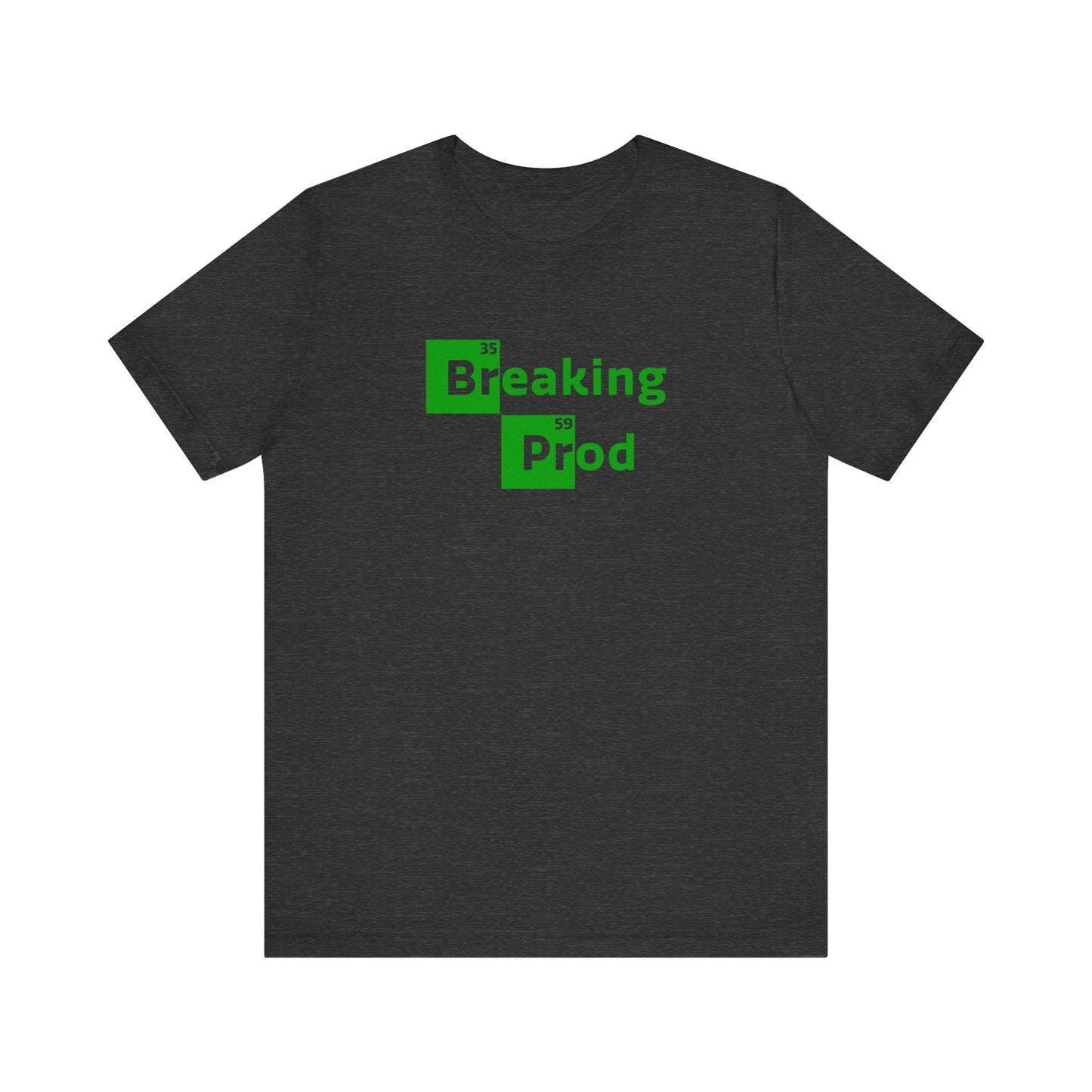 Breaking Prod | Funny IT, Tech, Geek, Nerd Shirt | Classic Unisex Jersey Short Sleeve Tee