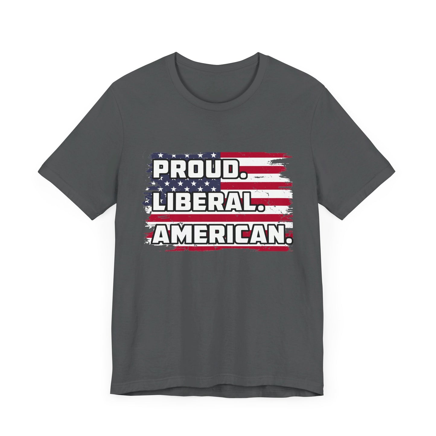 Proud. Liberal. American. | Classic Unisex Jersey Short Sleeve Tee