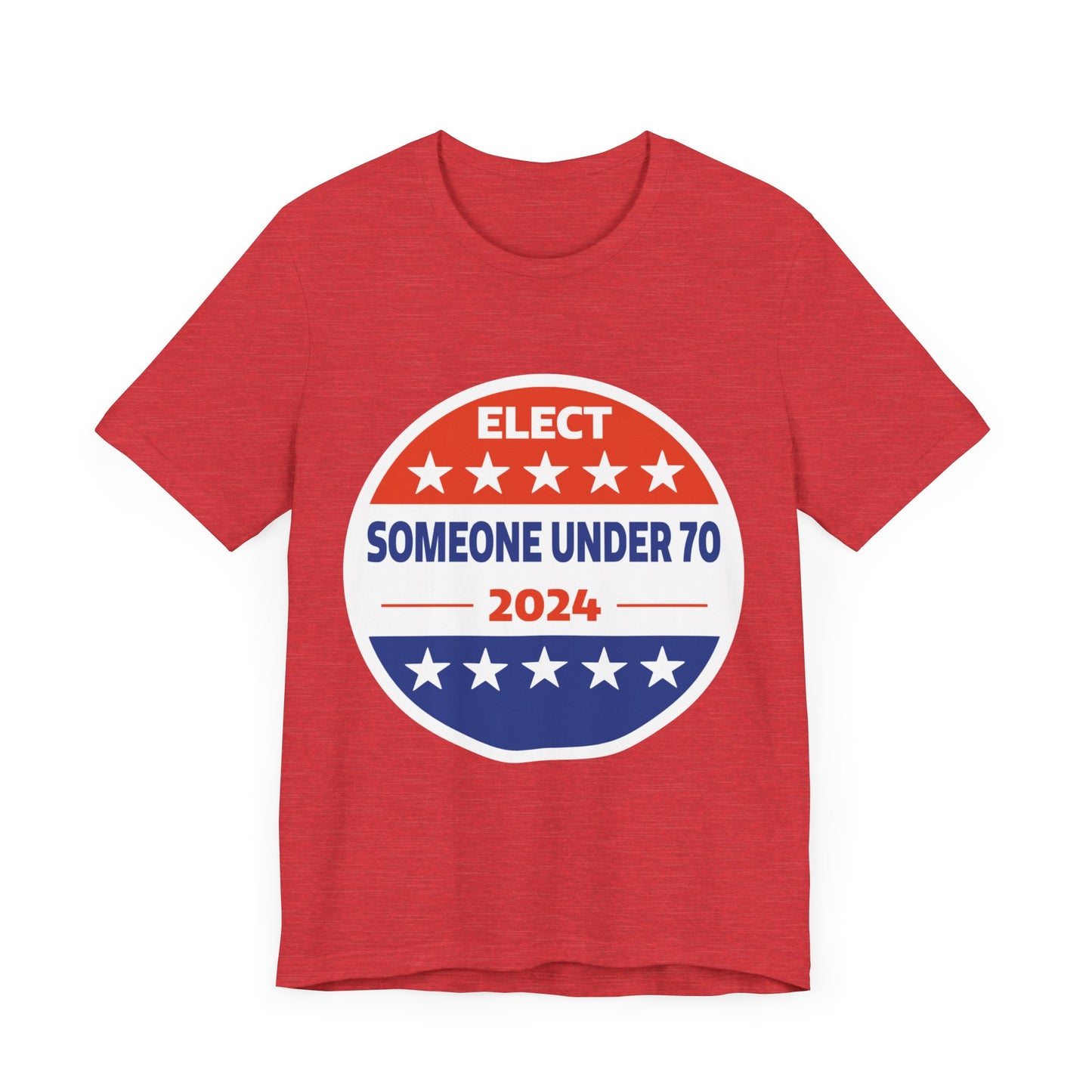 Elect Someone Under 70 2024 | Classic Unisex Jersey Short Sleeve Tee