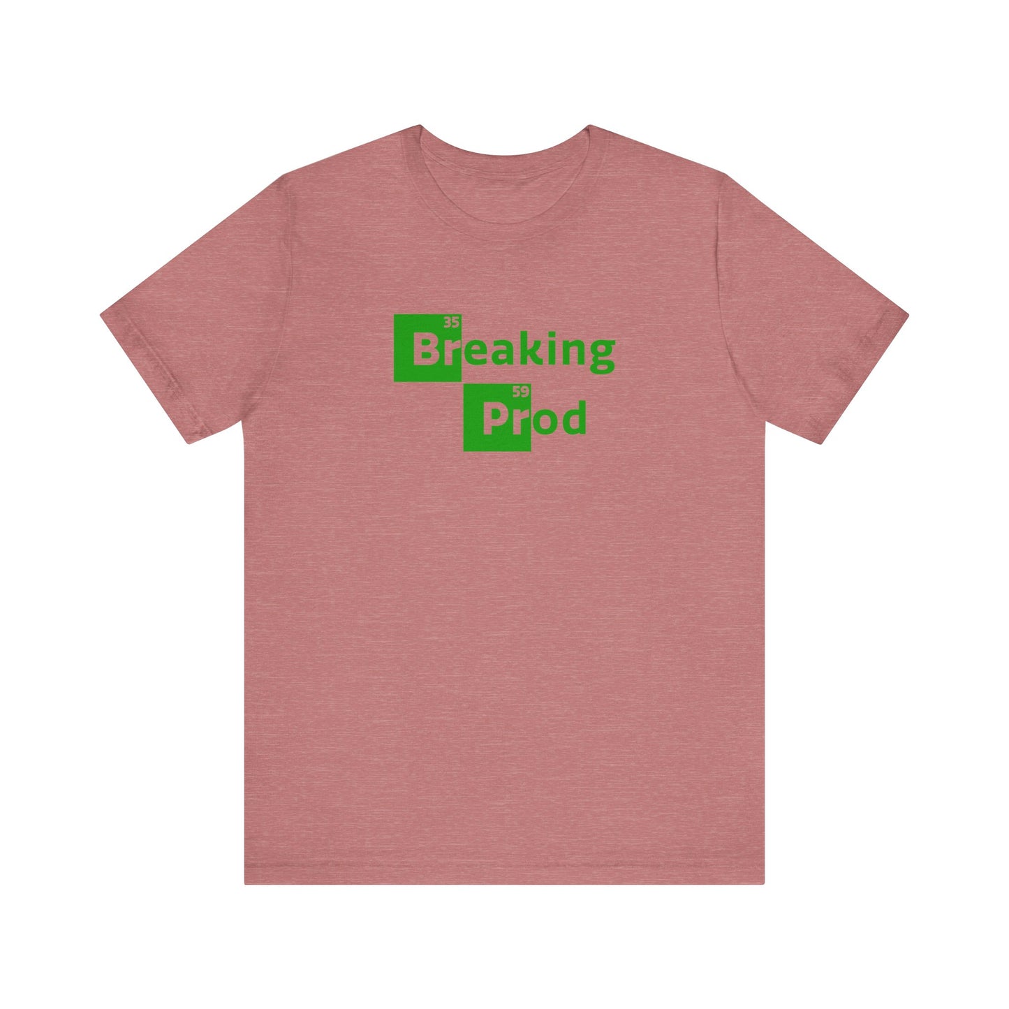 Breaking Prod | Funny IT, Tech, Geek, Nerd Shirt | Classic Unisex Jersey Short Sleeve Tee