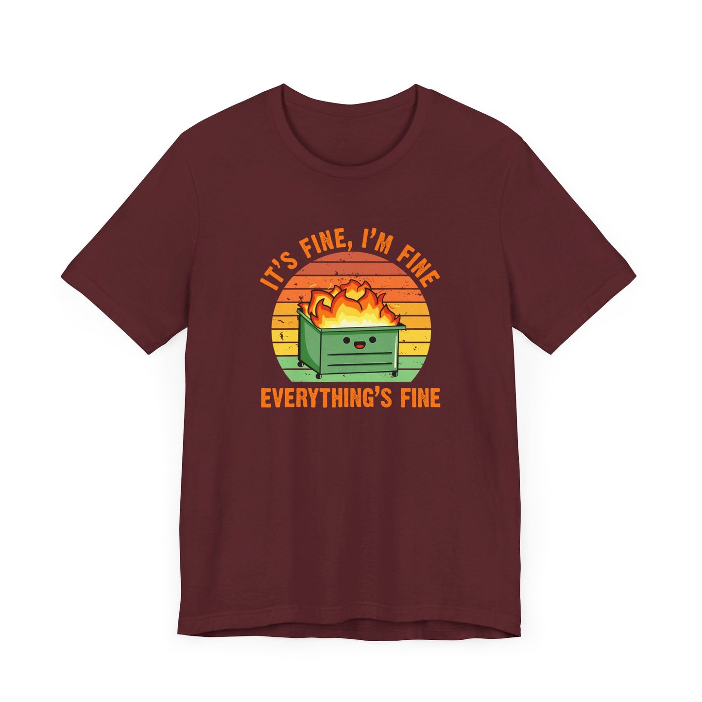 It's Fine, I'm Fine Everything's Fine | Funny Dumpster Fire Meme | Classic Unisex Jersey Short Sleeve Tee