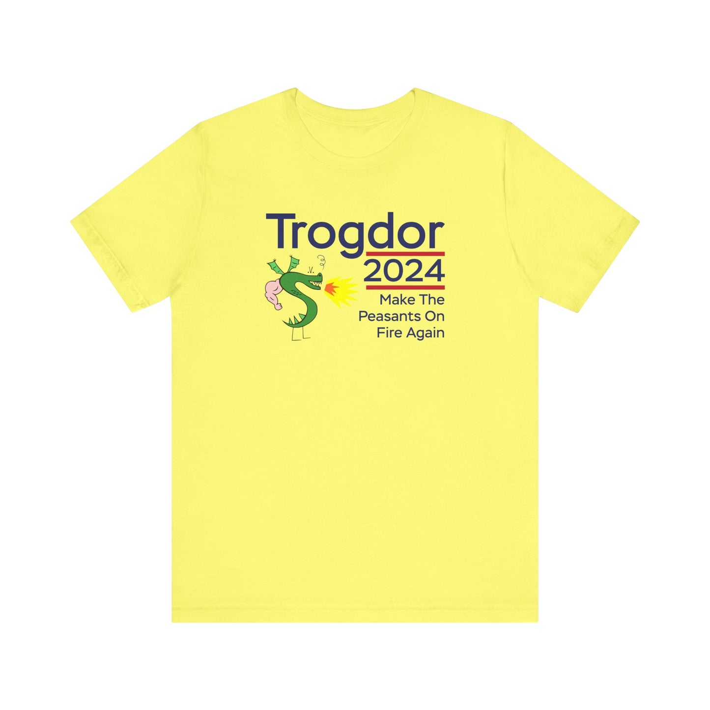 Trogdor 2024 | Set The Peasants On Fire Again | Funny Dragon, Fire, Strong Bad, Homestar Runner Meme | Classic Unisex Jersey Short Sleeve Tee