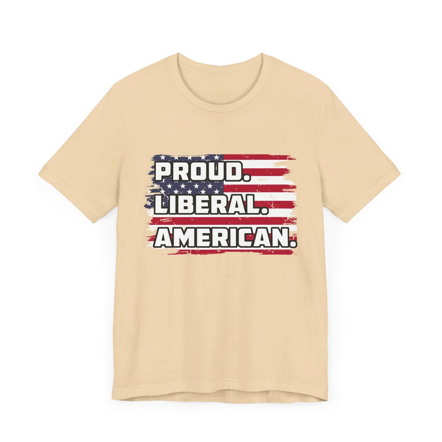 Proud. Liberal. American. | Classic Unisex Jersey Short Sleeve Tee