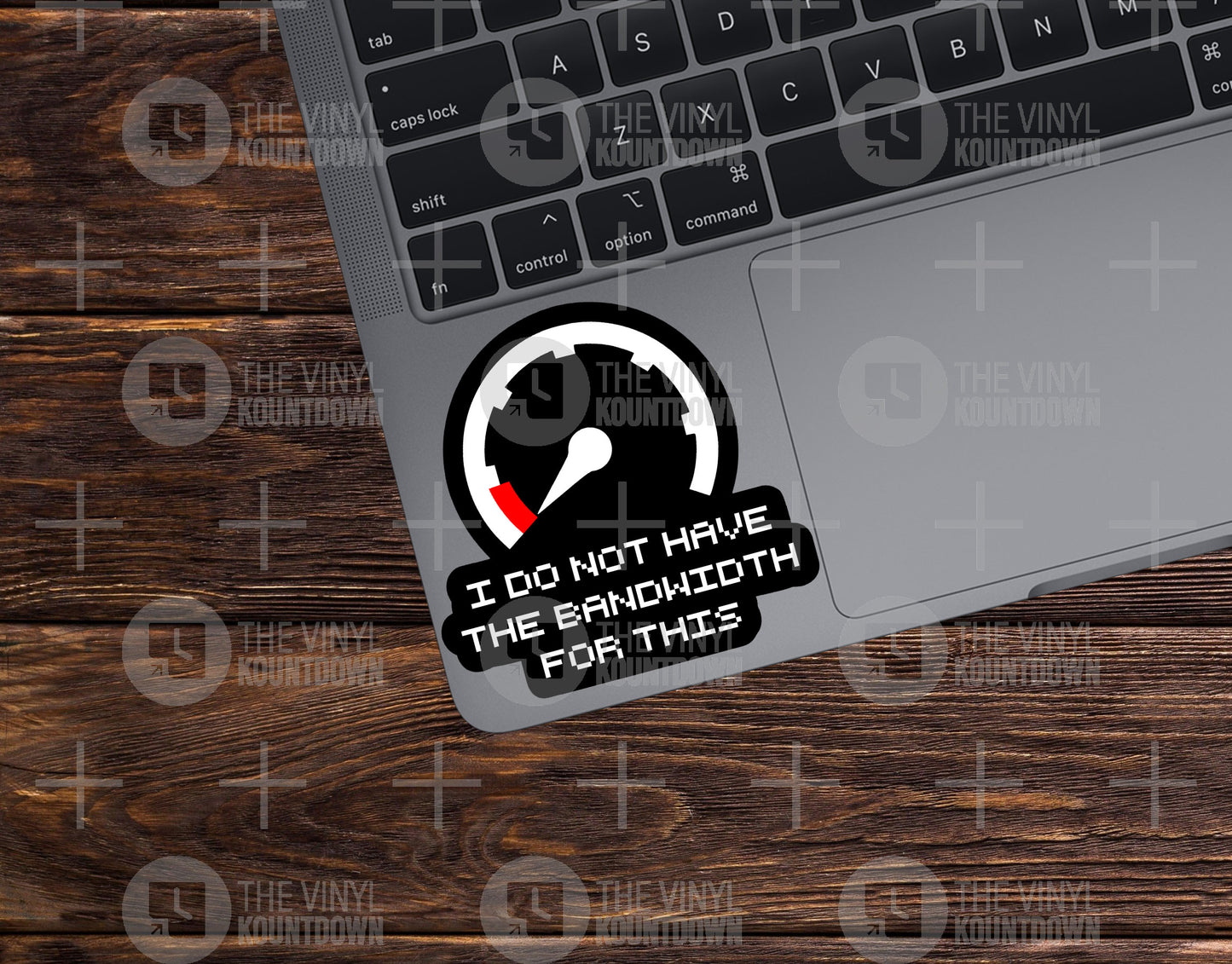 I Do Not Have The Bandwidth For This | Funny Work Sticker For Office, PC, Hydroflask, Hardhat, Toolbox | High Quality Vinyl Sticker