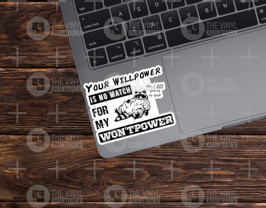 Your Will Power is No Match For My Won'tpower | Funny Raccoon Trash Panda Sticker For PC, Hydroflask, Hardhat, Toolbox | High Quality Vinyl Sticker