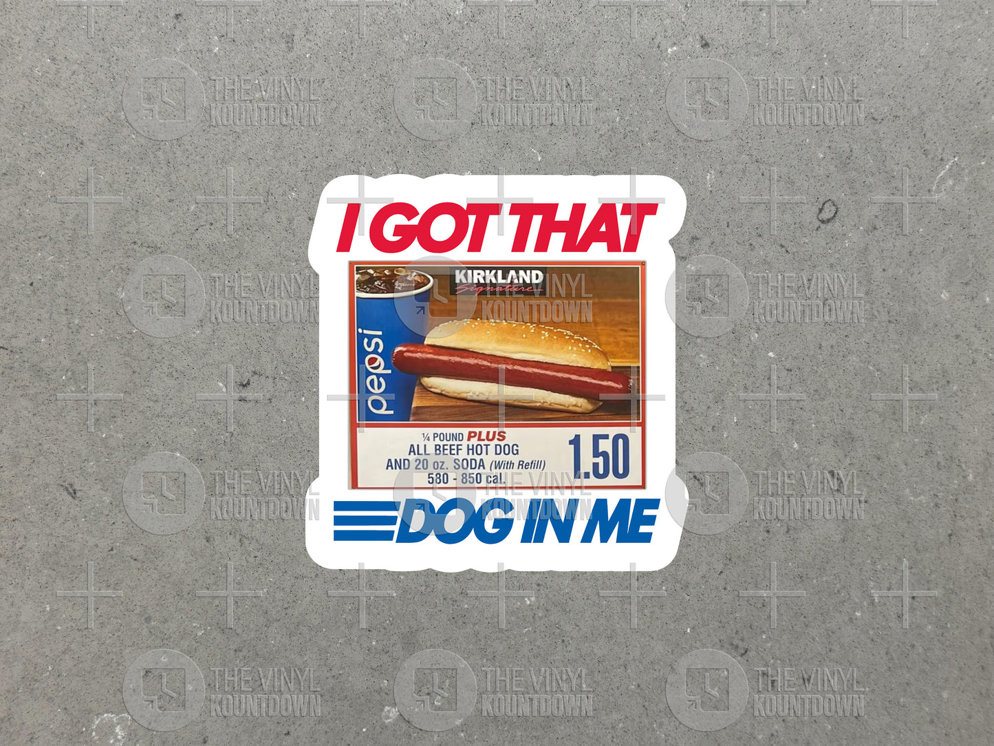 I Got That Dog in Me | Funny Hot Dog Meme Sticker For Laptop, Bottle, Hydroflask, Phone, Hard Hat, Toolbox | High Quality Vinyl Sticker