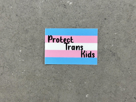 Protect Trans Kids | Equality | Liberal, BLM, LGBTQ+, Pro Diversity, Equity, and Inclusion | Social Justice | High Quality Vinyl Sticker