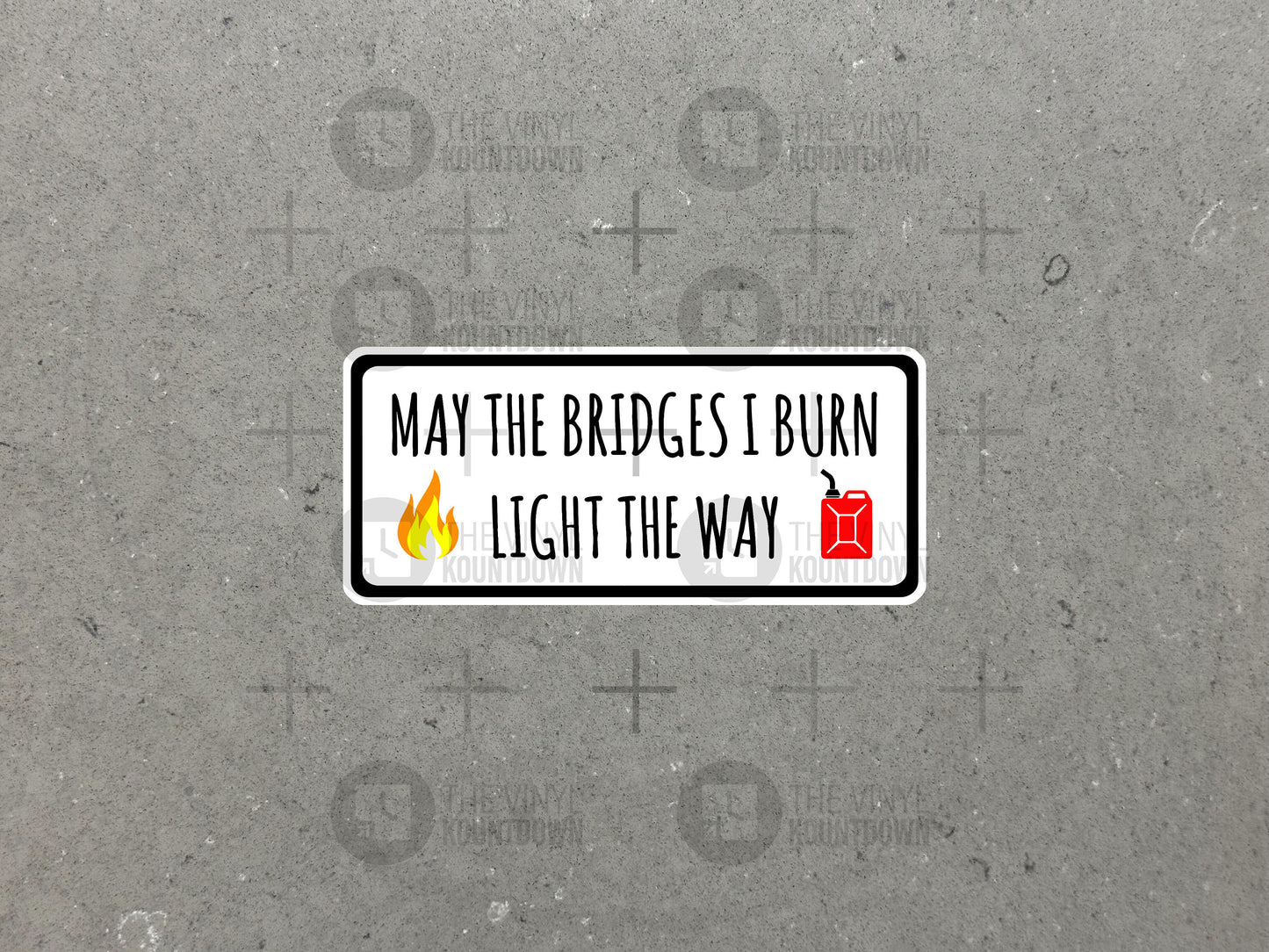 May The Bridges I Burn Light The Way | Funny Sticker for Laptop, Water Bottle, Phone, Computer | High Quality Vinyl Sticker