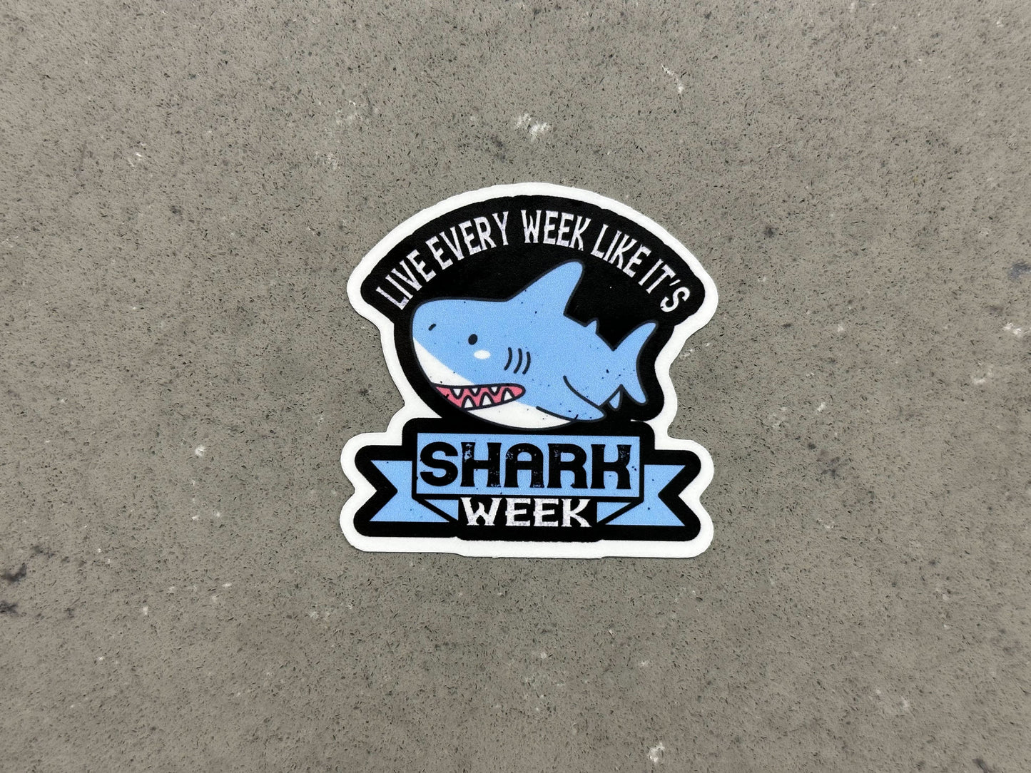 Live Every Week Like it's Shark Week | Funny Sticker for Laptop, Water Bottle, Phone, Computer | High Quality Vinyl Sticker