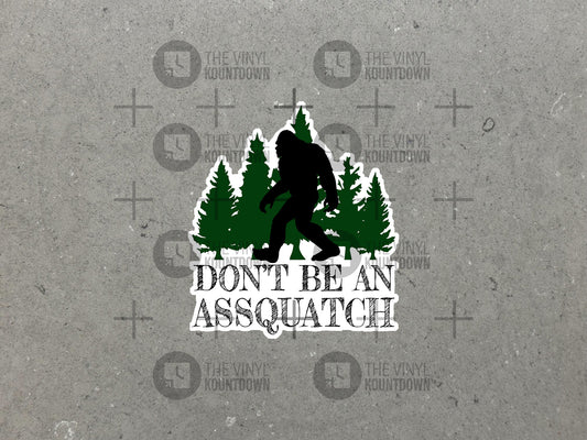 Don't Be An Assquatch | Funny Sasquatch/Yeti Sticker for Laptop, Toolbox, Water Bottle, Cellphone, Computer | High Quality Vinyl Sticker