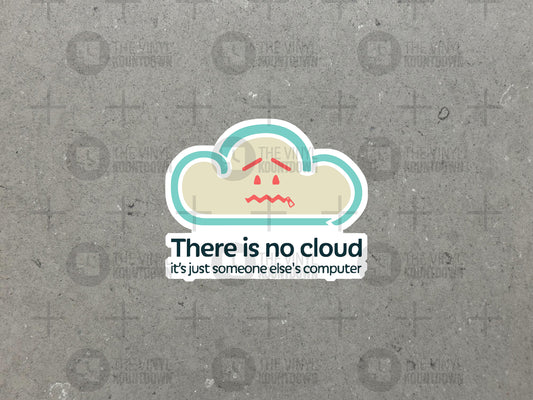 There Is No Cloud It's Just Someone Else's Computer | Funny IT Tech Sticker for Laptop, Water Bottle, Phone | High Quality Vinyl Sticker