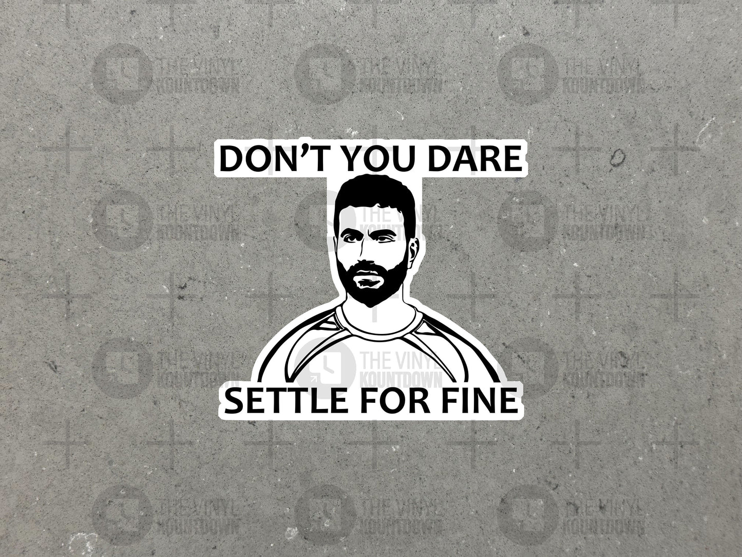 Don't You Dare Settle For Fine | Inspirational Lasso Sticker for Laptop, Water Bottle, Phone | High Quality Vinyl Sticker